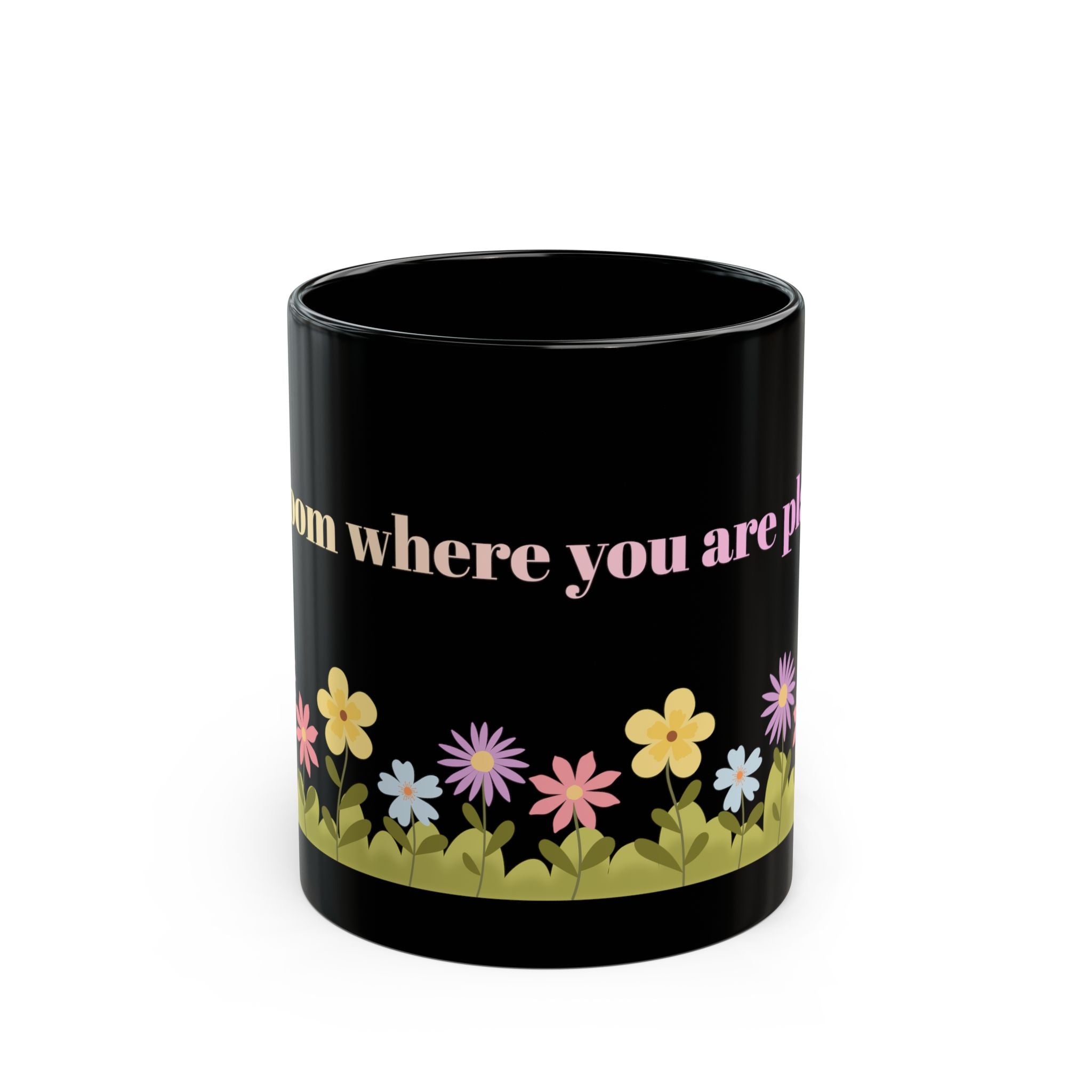 Bloom Where You Are Planted Coffee Cup