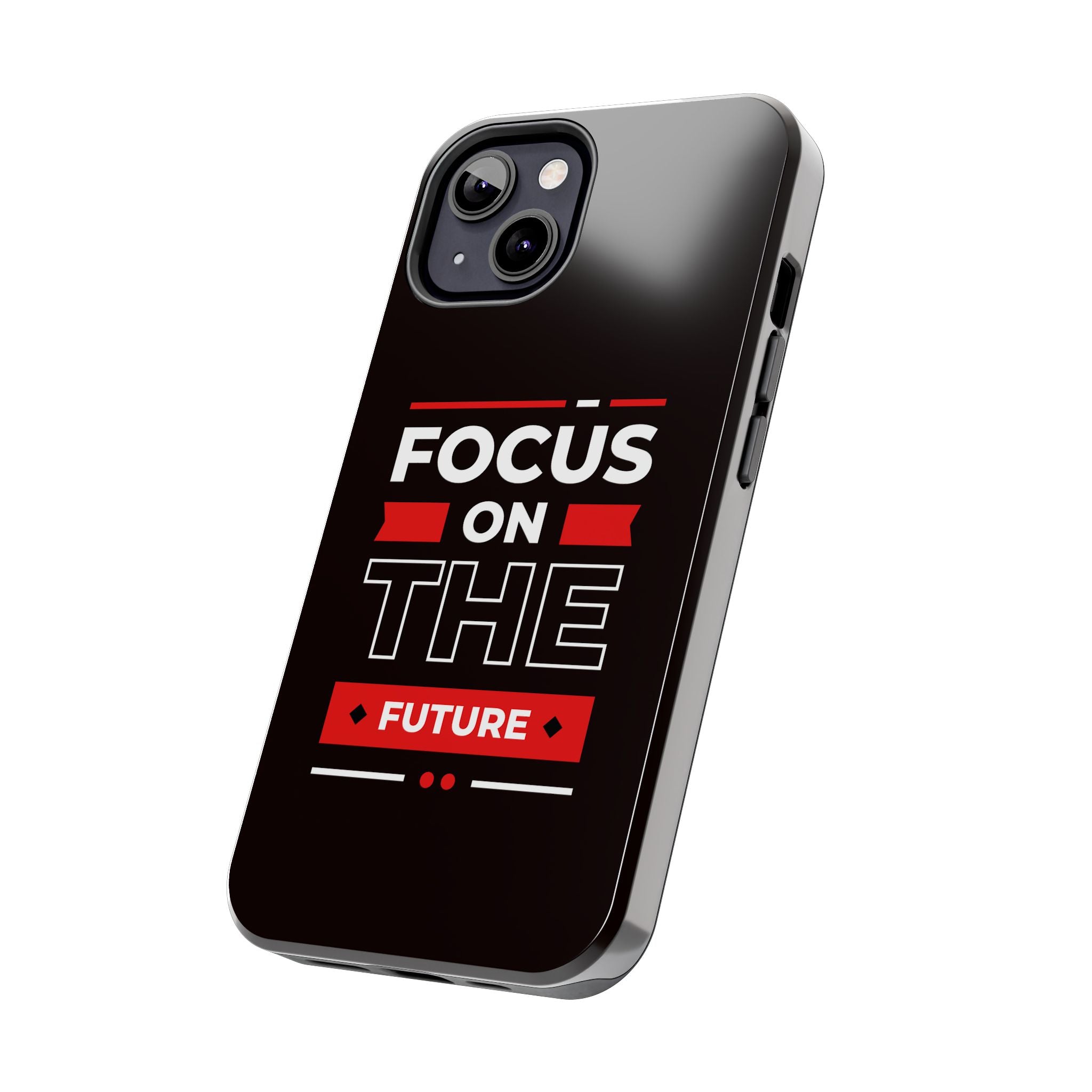 Focus on the Future Tough Phone Case — Motivational Protective Phone Cover