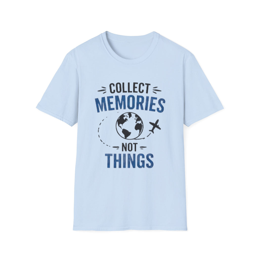 Collect Memories Not Things Unisex T-Shirt – Travel Graphic Tee