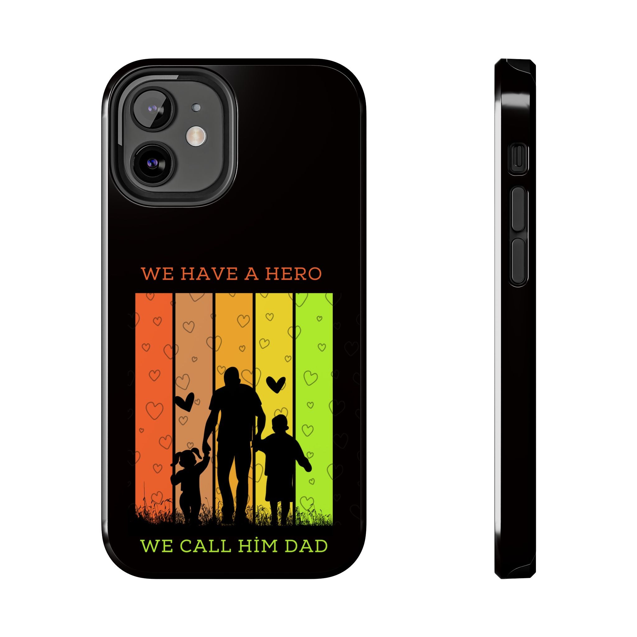 Hero Dad Phone Case - "We Have A Hero We Call Him Dad" Protective Tough Case