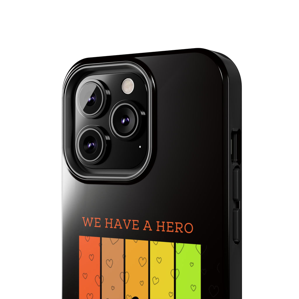 Hero Dad Phone Case - "We Have A Hero We Call Him Dad" Protective Tough Case