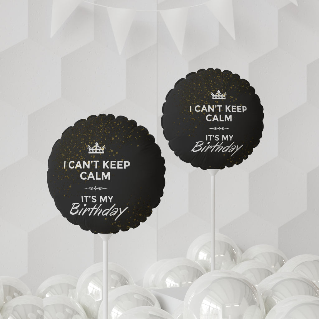 Birthday Balloon — "I Can't Keep Calm, It's My Birthday" Decorative Foil Balloon