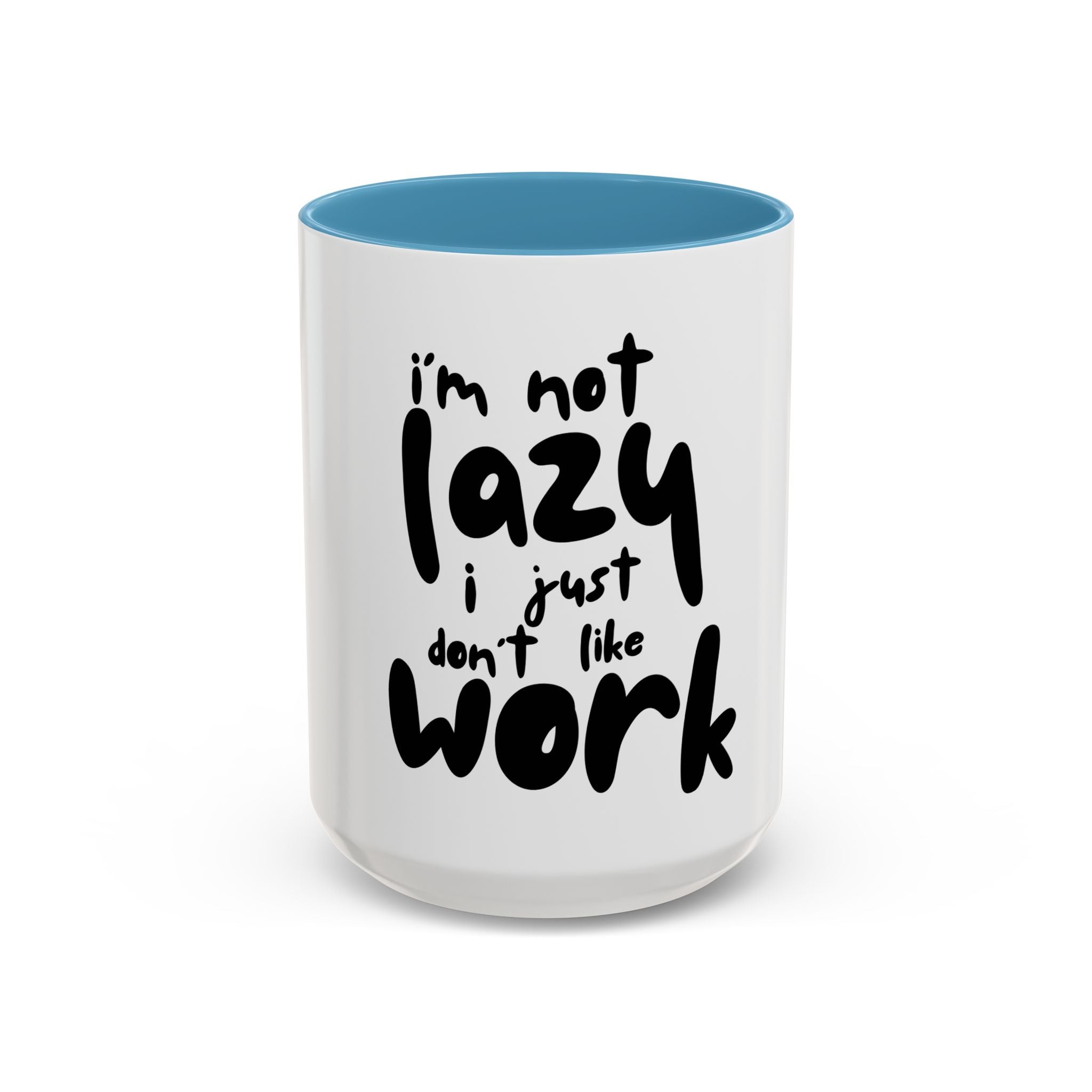 I do not like work Accent Coffee Mug (11, 15oz)