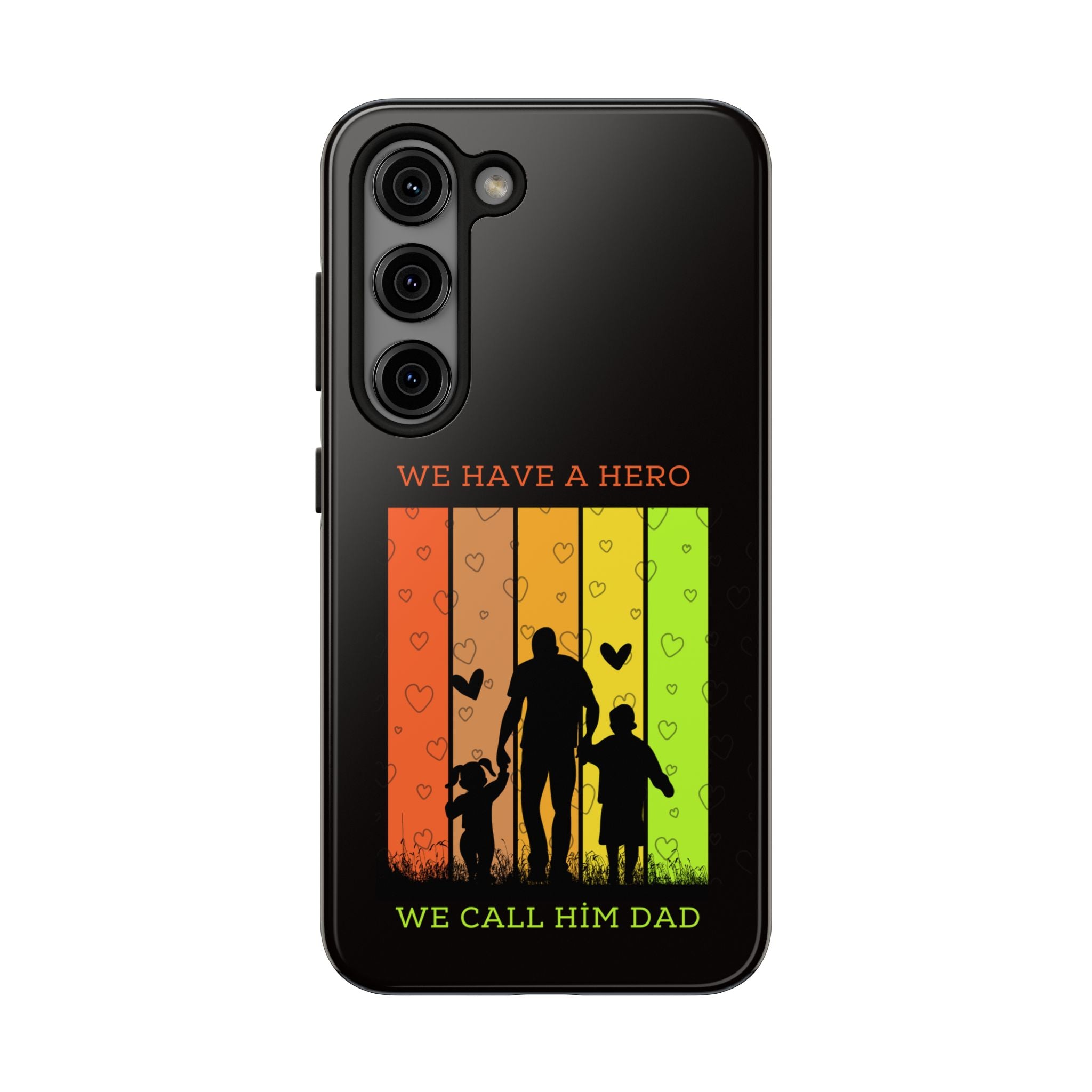 Hero Dad Phone Case - "We Have A Hero We Call Him Dad" Protective Tough Case