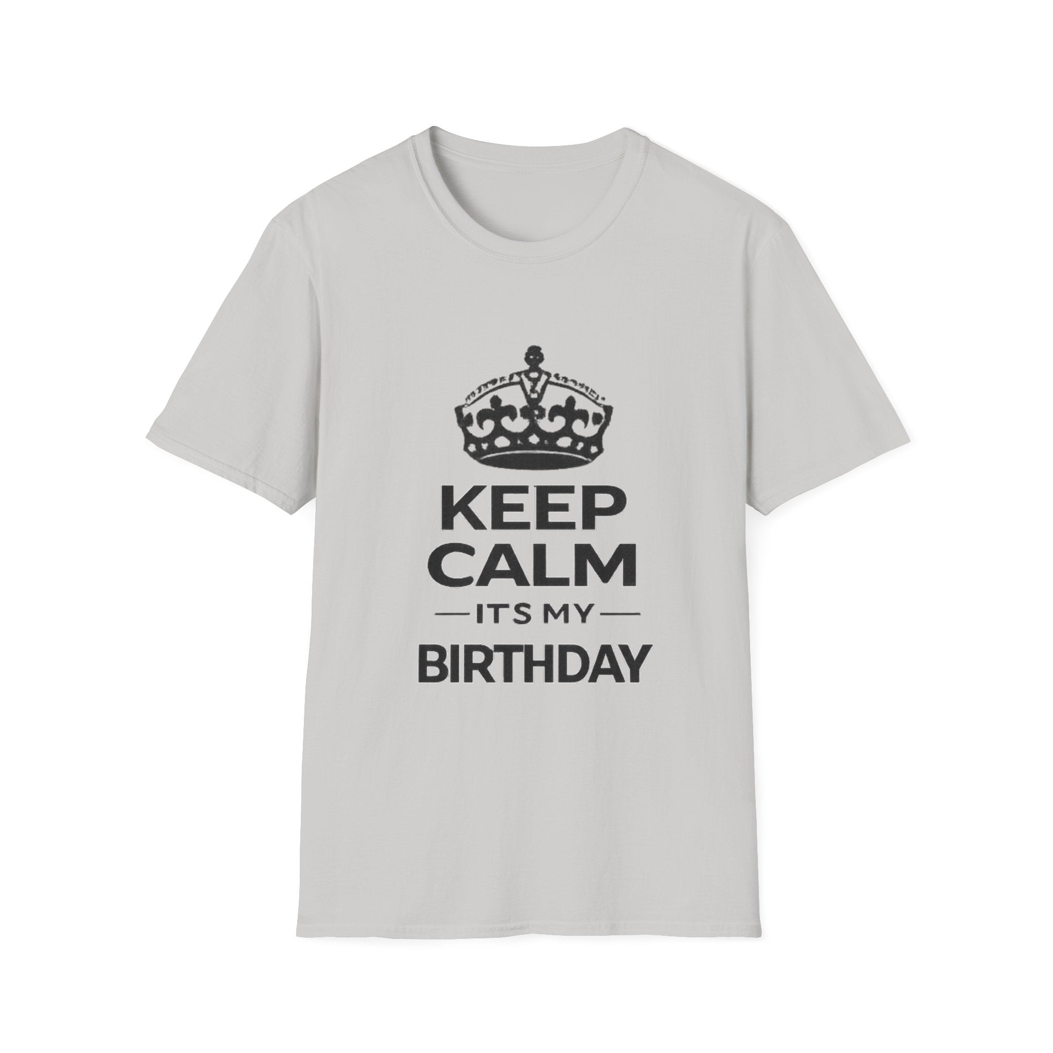 Keep Calm It’s My Birthday T-Shirt — Funny Birthday Tee for Women & Men