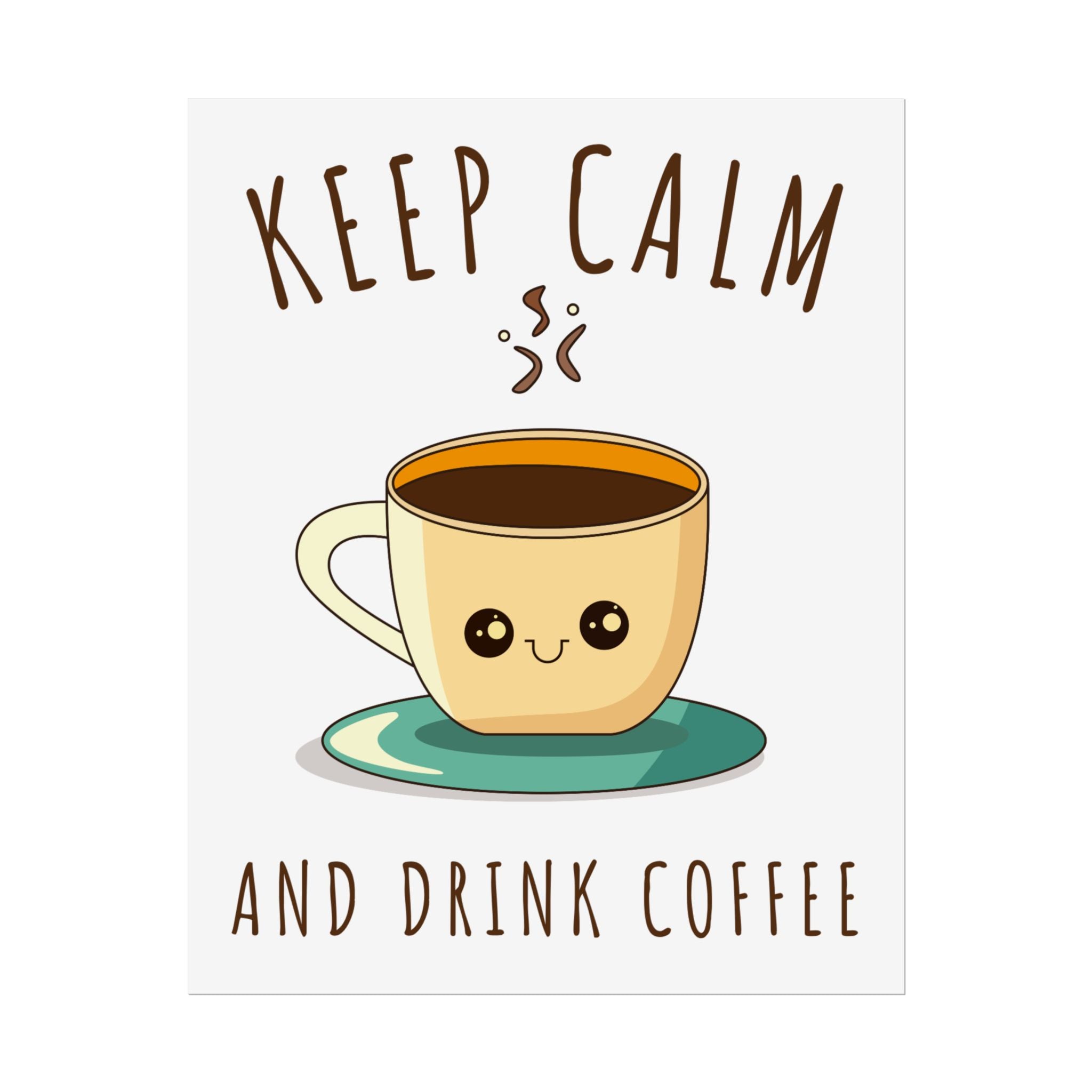 Keep calm & drink coffee Rolled Posters