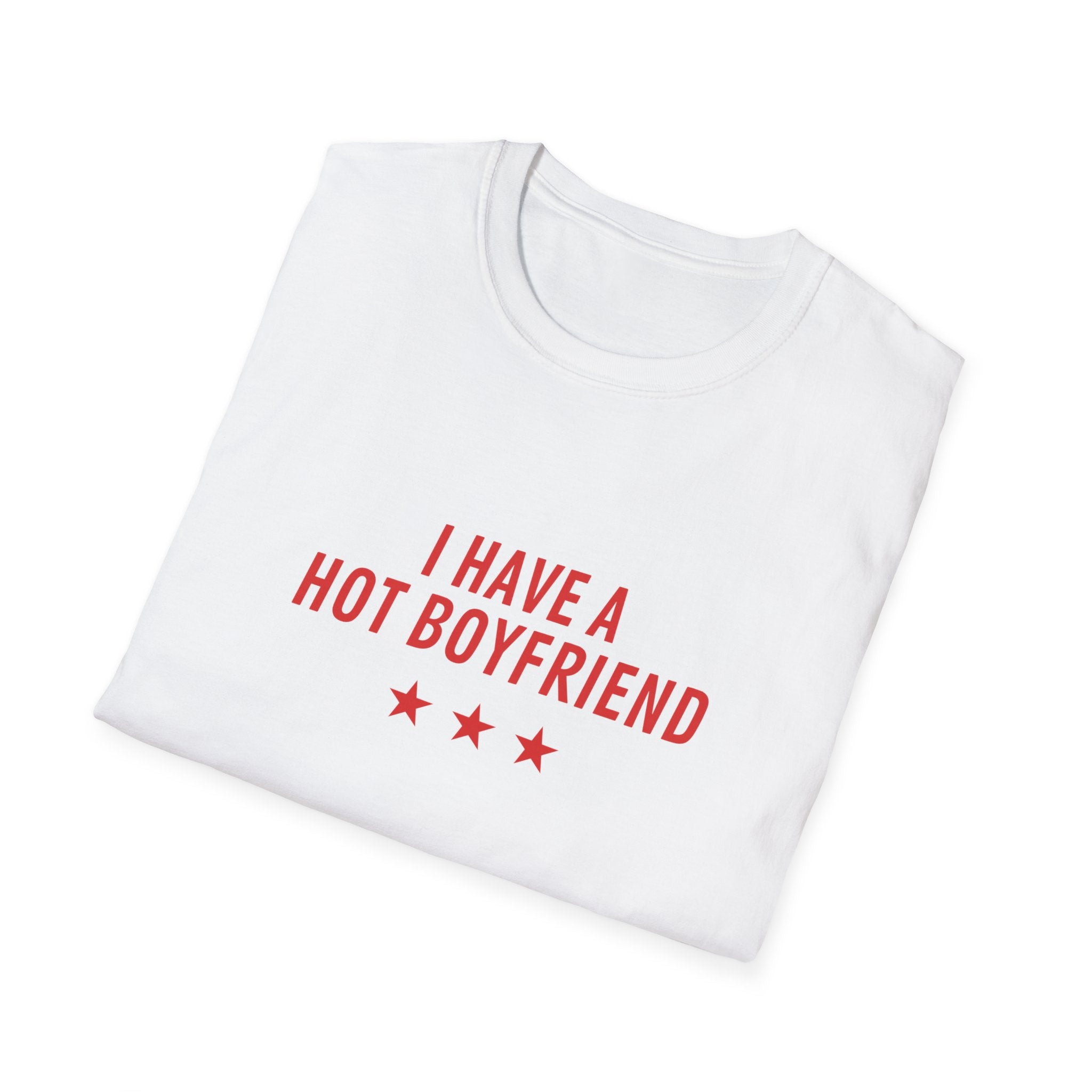 I Have a Hot Boyfriend T-Shirt