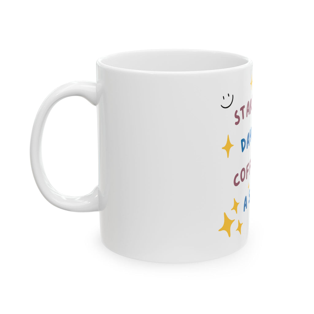 Inspirational Ceramic Mug — “Start Your Day with Coffee and a Smile”