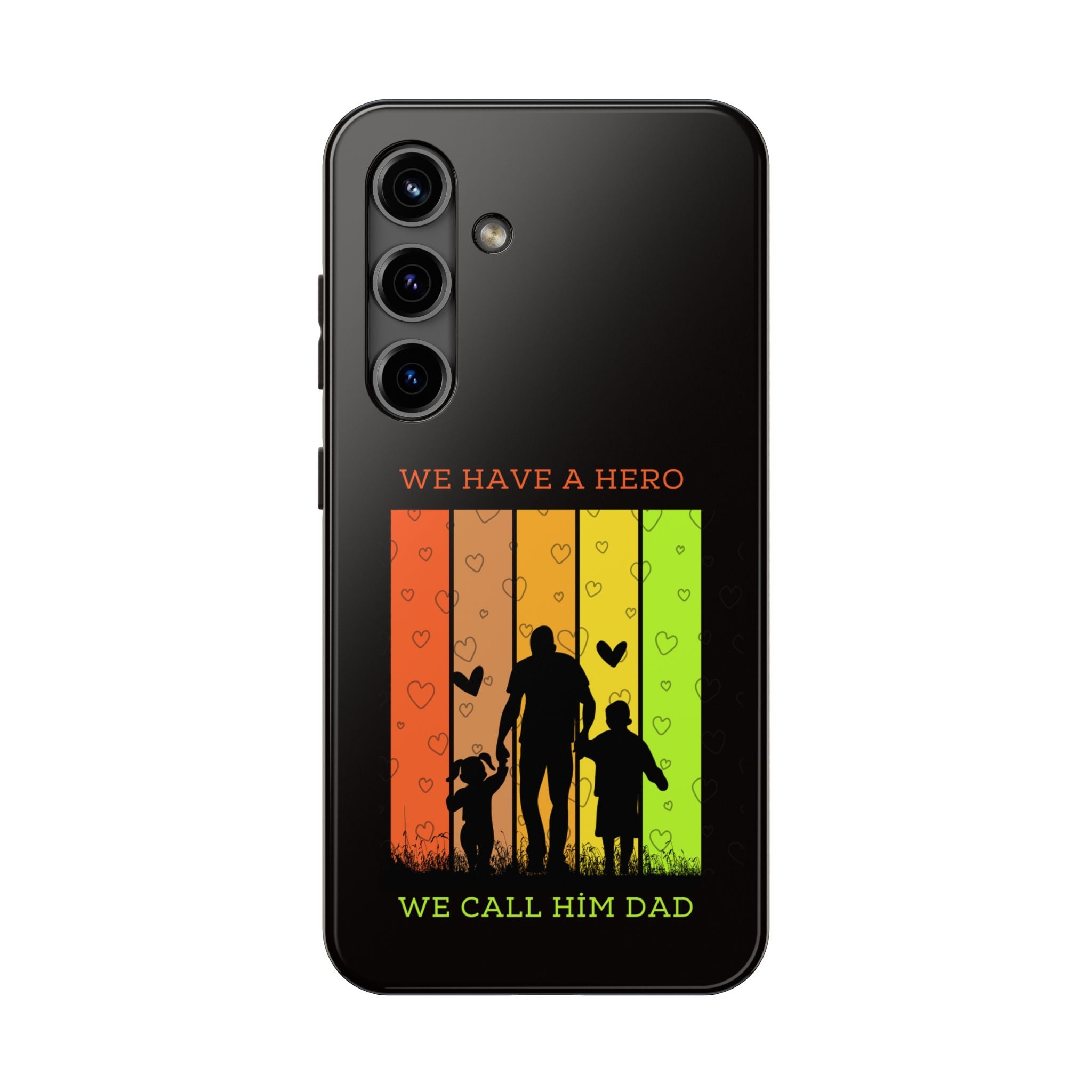 Hero Dad Phone Case - "We Have A Hero We Call Him Dad" Protective Tough Case