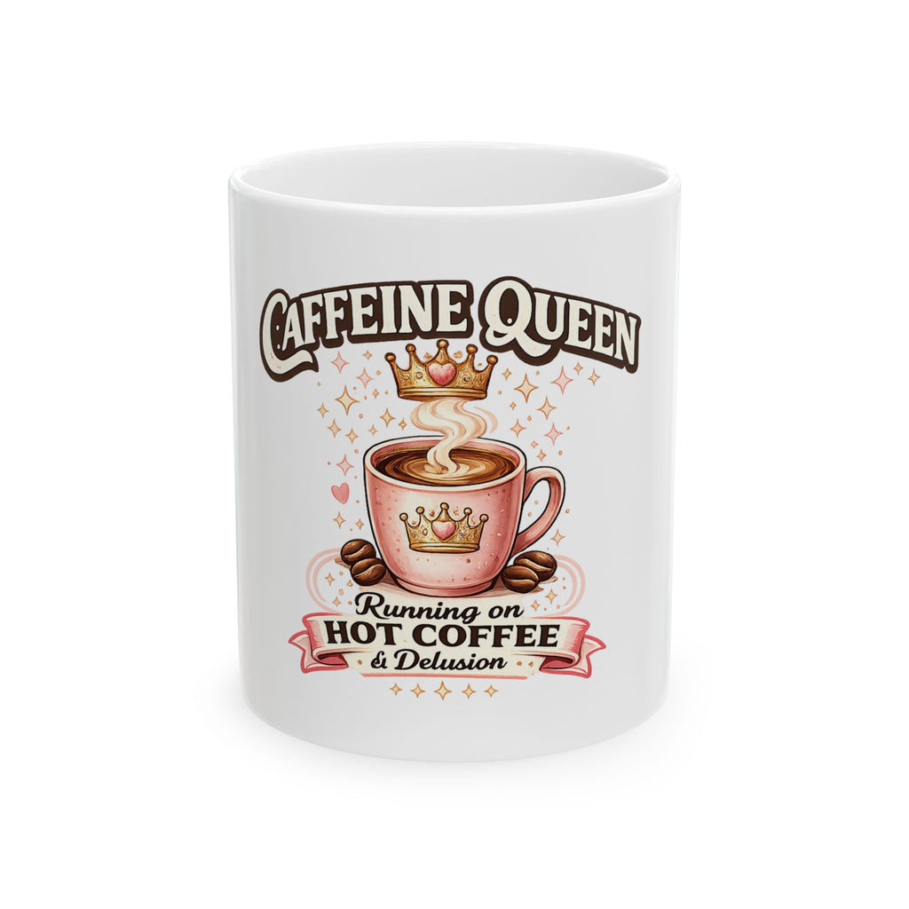 Caffeine Queen Mug | Running on Hot Coffee & Delusion