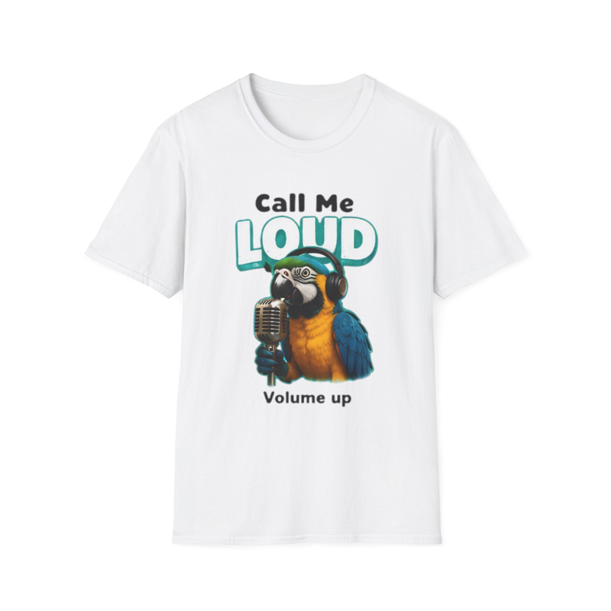 Call Me Loud Parrot unisex T-Shirt — 'Volume Up' Funny Bird Graphic Tee
