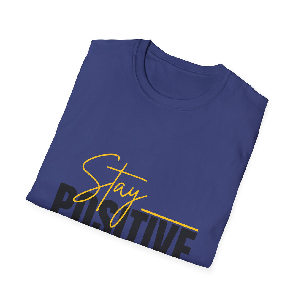 Stay Positive T-Shirt — Inspirational Motivational Graphic Tee