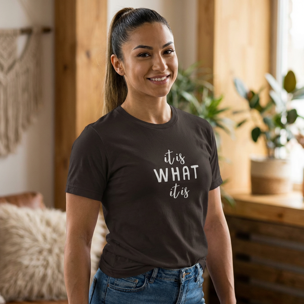 It Is What It Is Tee — Casual Graphic Cotton Crew Shirt