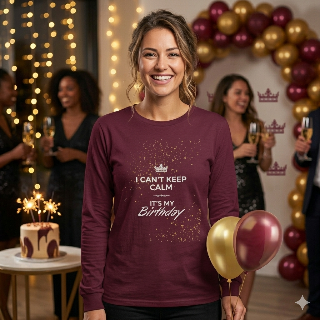 Birthday Long Sleeve Tee — "I Can't Keep Calm It's My Birthday"