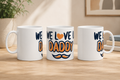 We Love You Daddy Ceramic Mug — Father’s Day Gift Coffee Tea Cup (11oz)