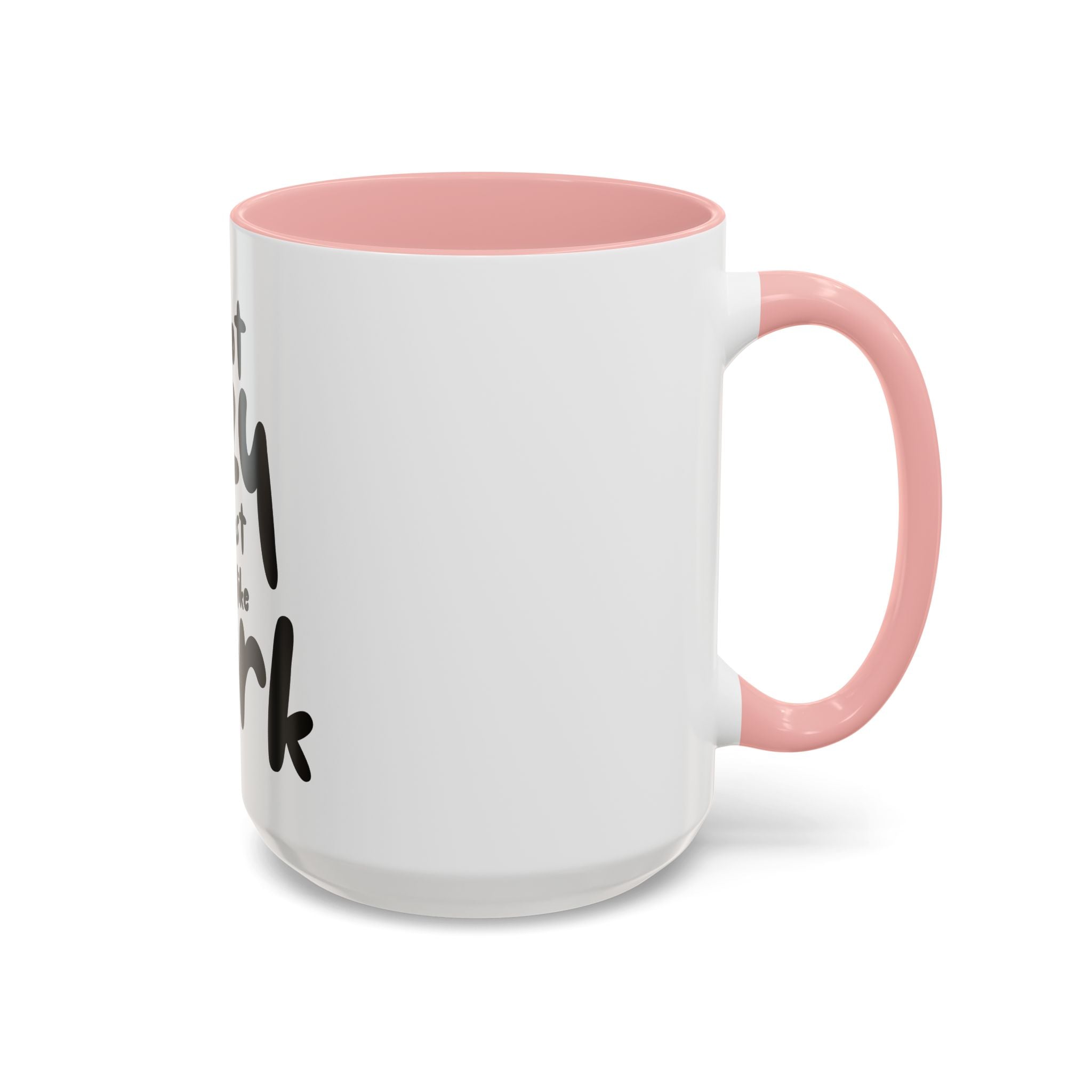 I do not like work Accent Coffee Mug (11, 15oz)