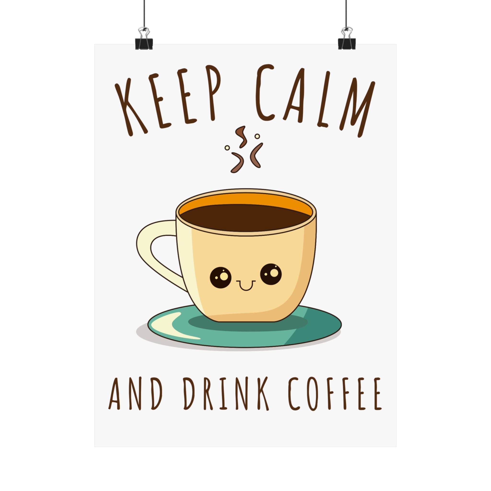 Keep calm & drink coffee Matte Vertical Posters
