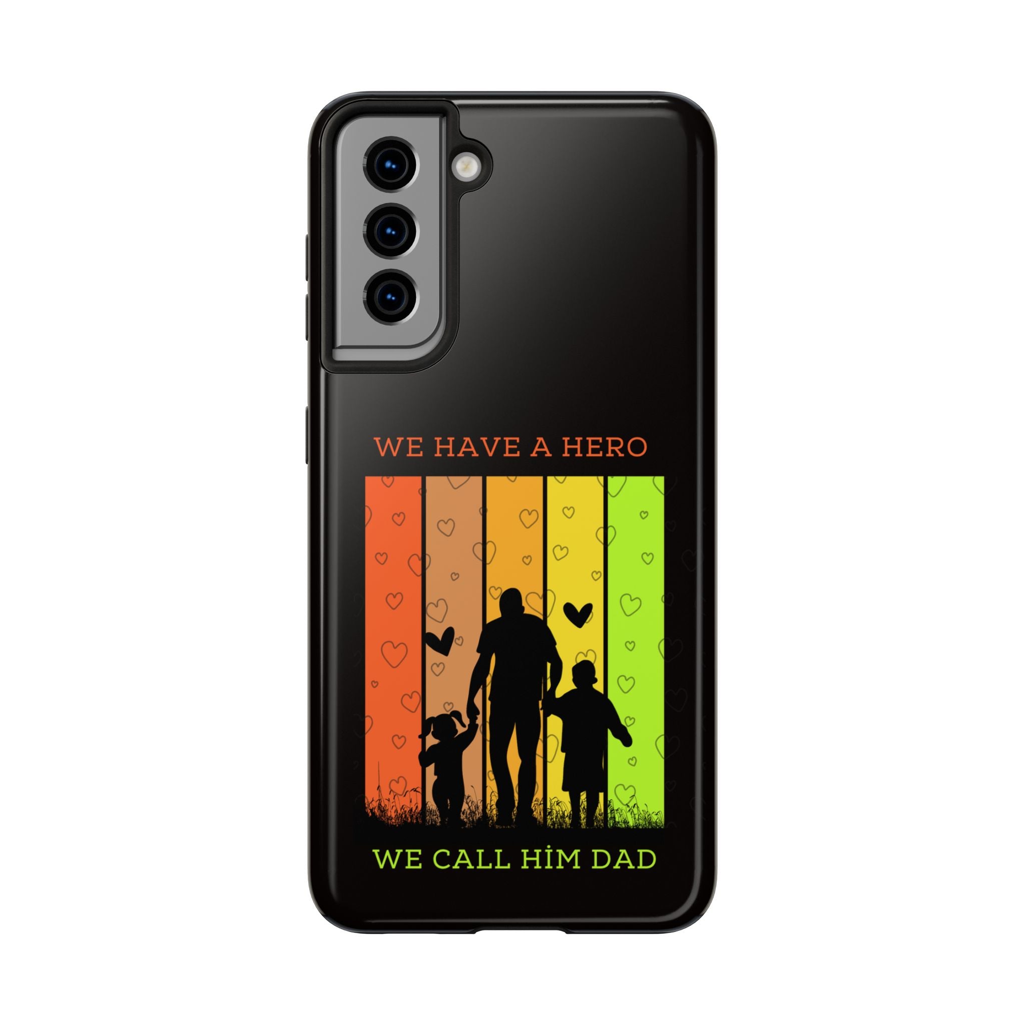 Hero Dad Phone Case - "We Have A Hero We Call Him Dad" Protective Tough Case
