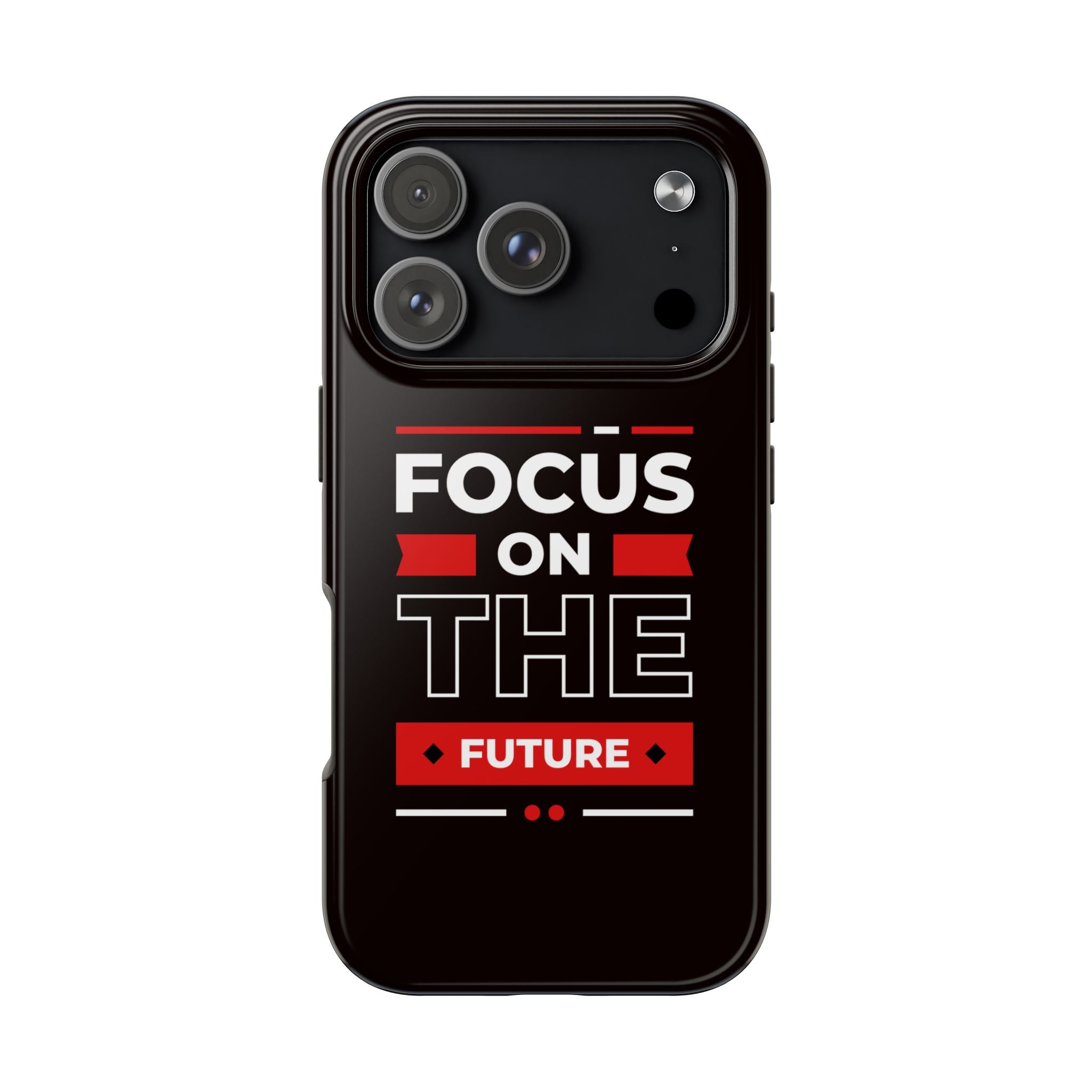 Focus on the Future Tough Phone Case — Motivational Protective Phone Cover