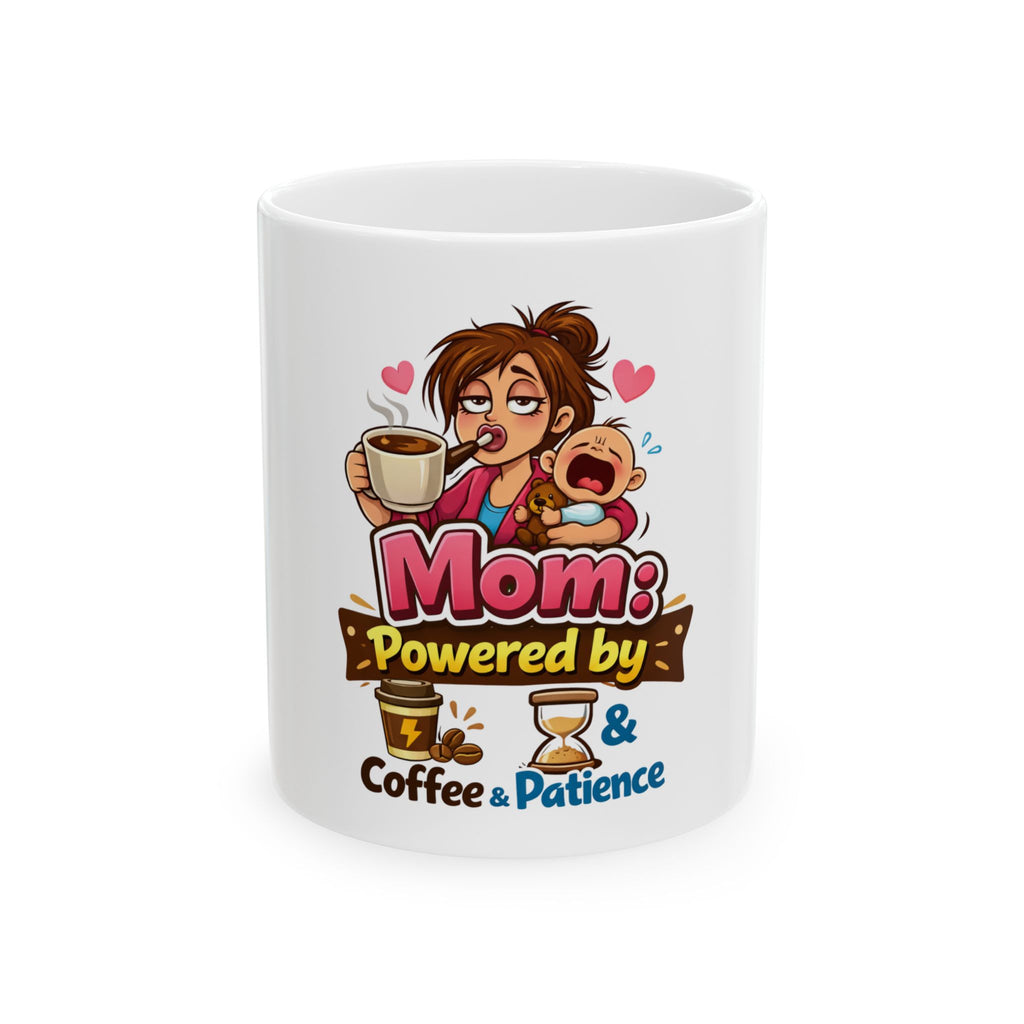 Mom: Powered by Coffee & Patience - Funny Mom Coffee Mug (11oz, 15oz)