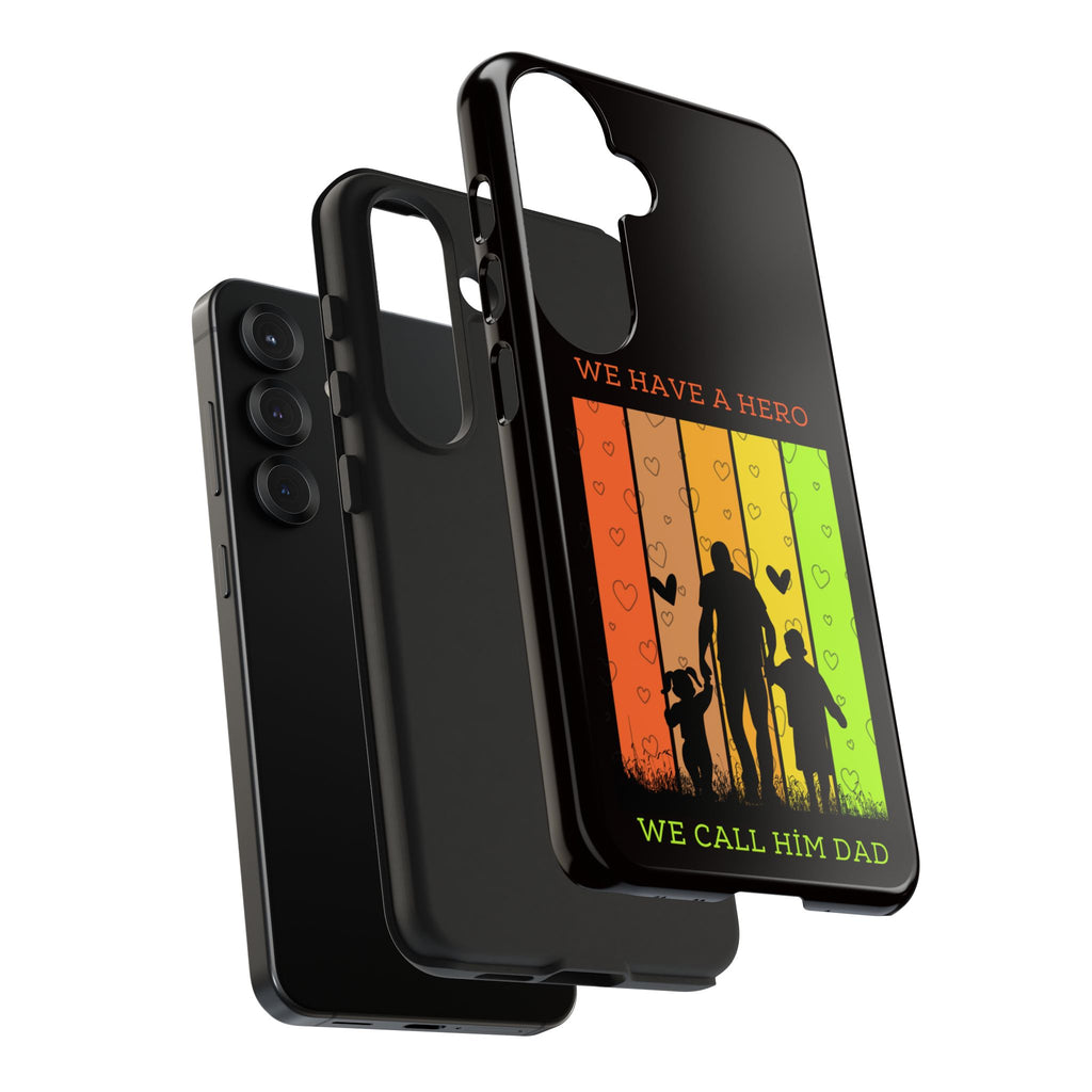 Hero Dad Phone Case - "We Have A Hero We Call Him Dad" Protective Tough Case