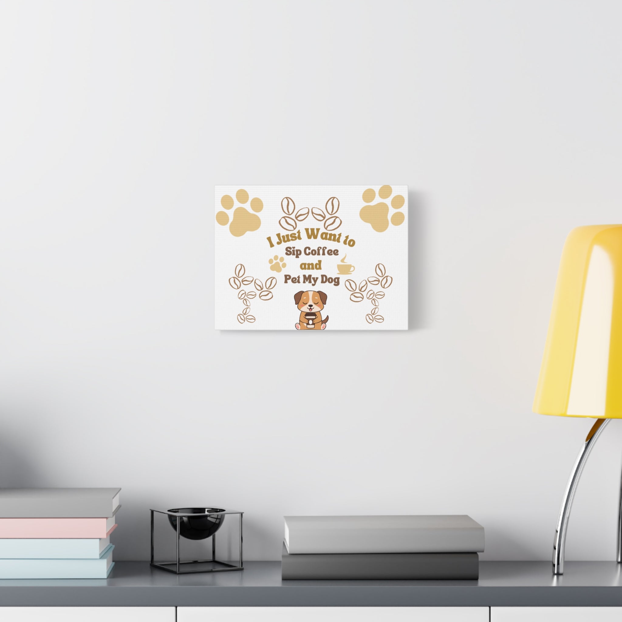 Canvas Wall Art — "I Just Want to Sip Coffee and Pet My Dog" Cute Dog Coffee Quote