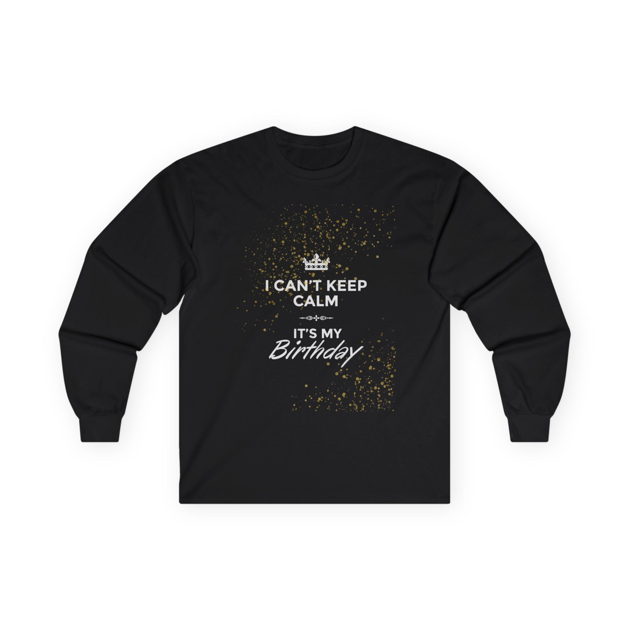 Birthday Long Sleeve Tee — "I Can't Keep Calm It's My Birthday"