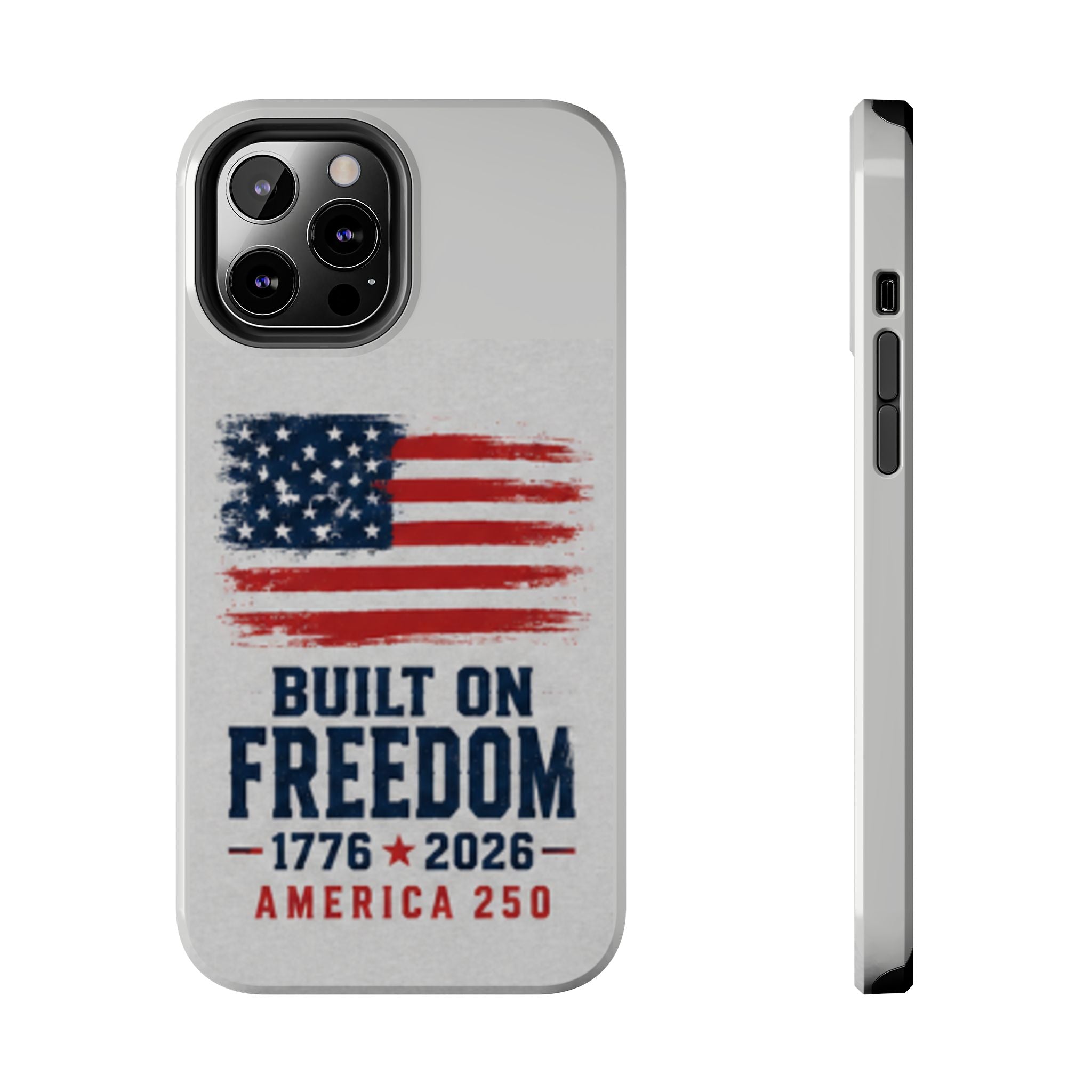 Phone Case — Built on Freedom 1776–2026 America 250