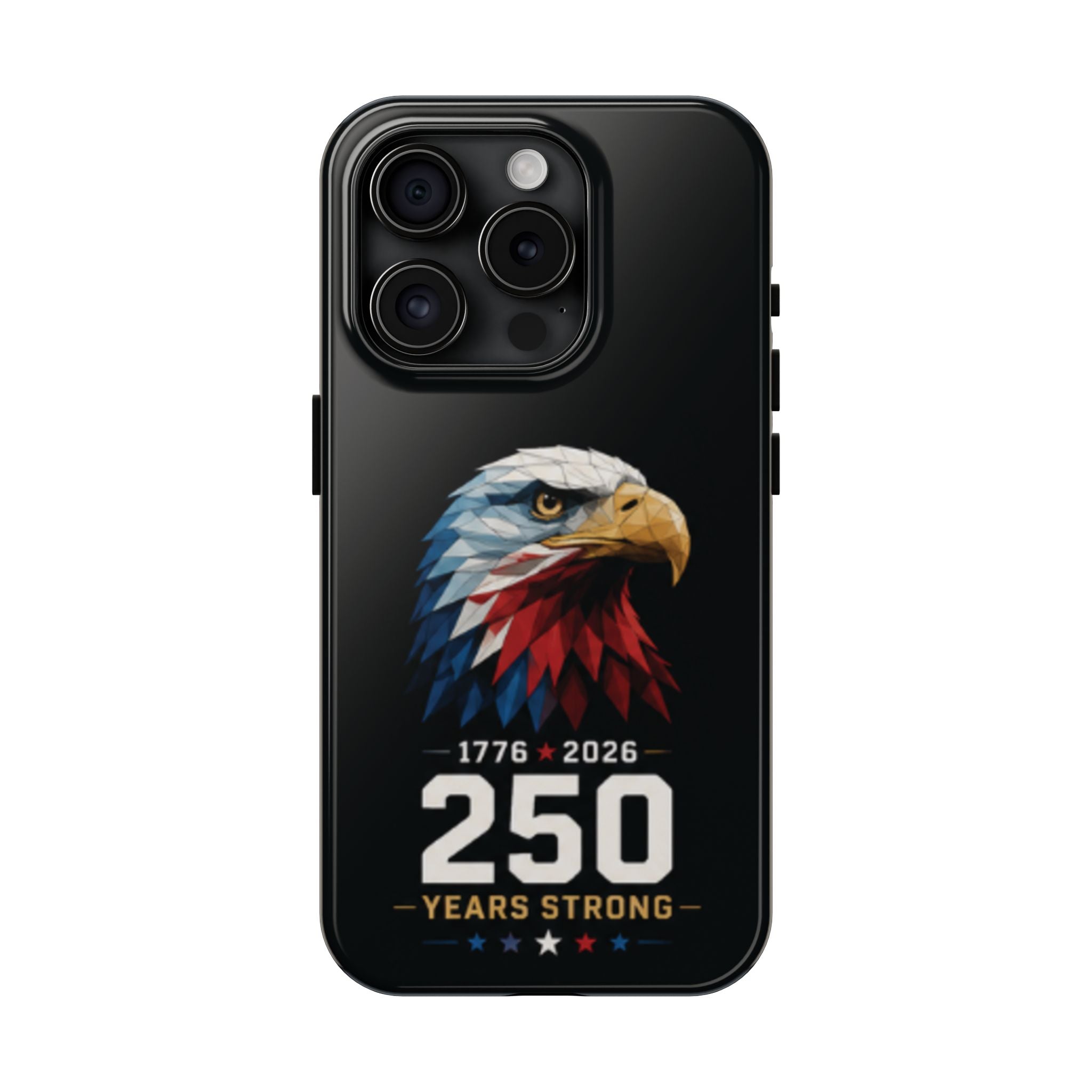 250 Years Strong Eagle Phone Case — 1776–2026 Patriotic Tough Case