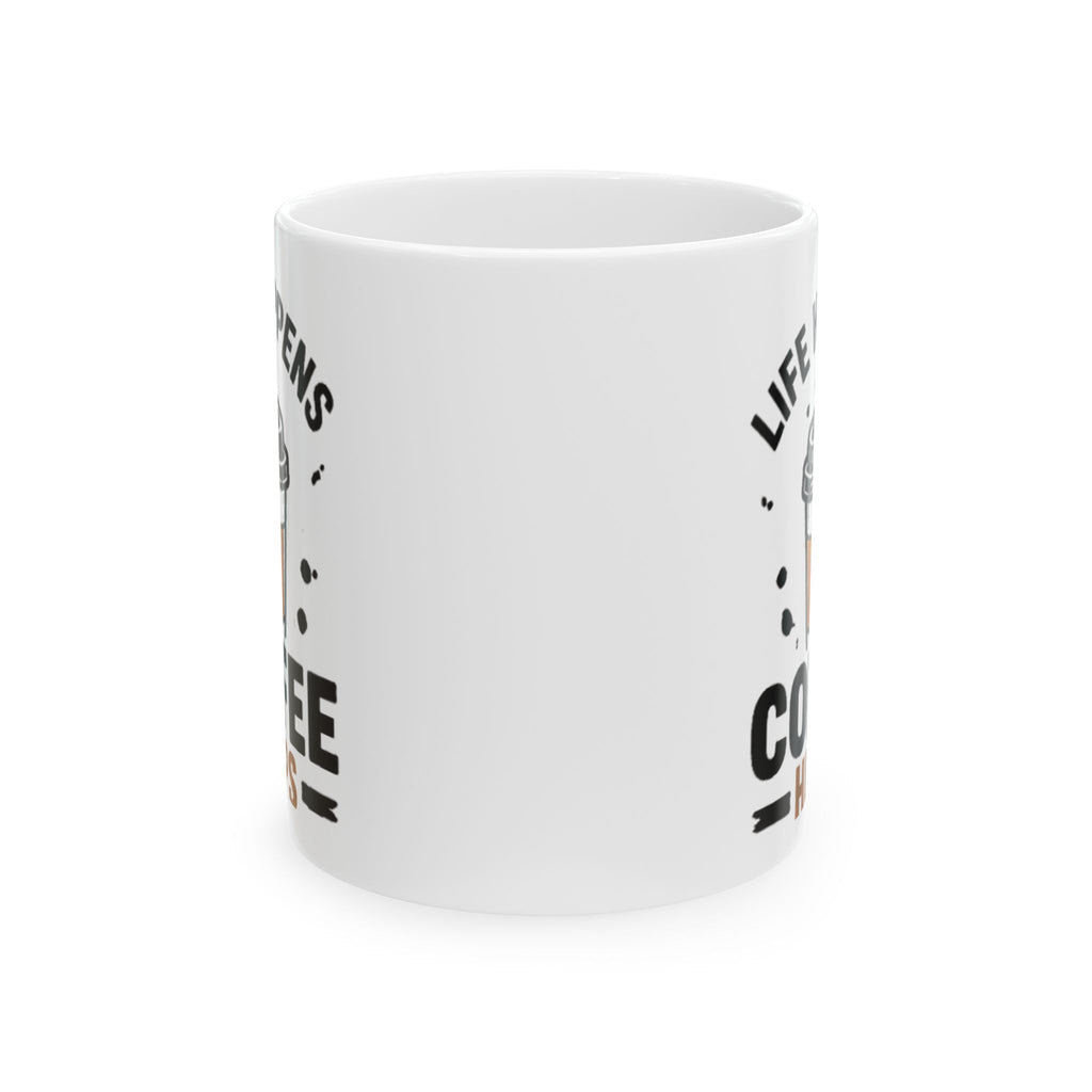Coffee Mug "Life Happens Coffee Helps" – Funny Ceramic Coffee Cup (11oz )