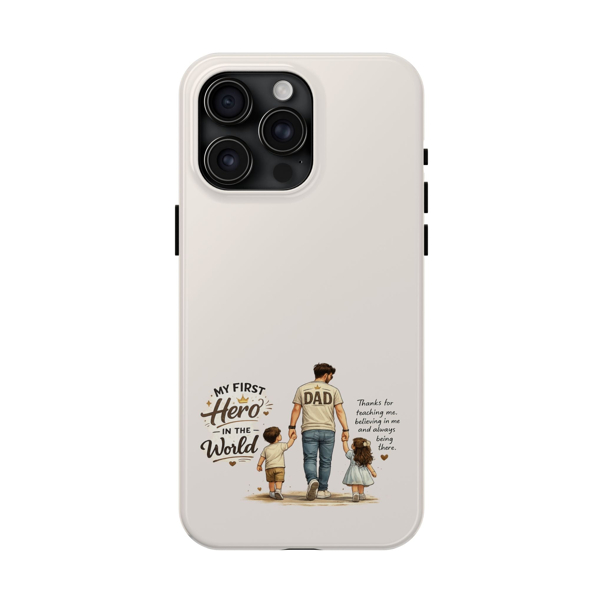 Dad Phone Case — "My First Hero in the World" Protective Tough Case, Father’s Day Gift