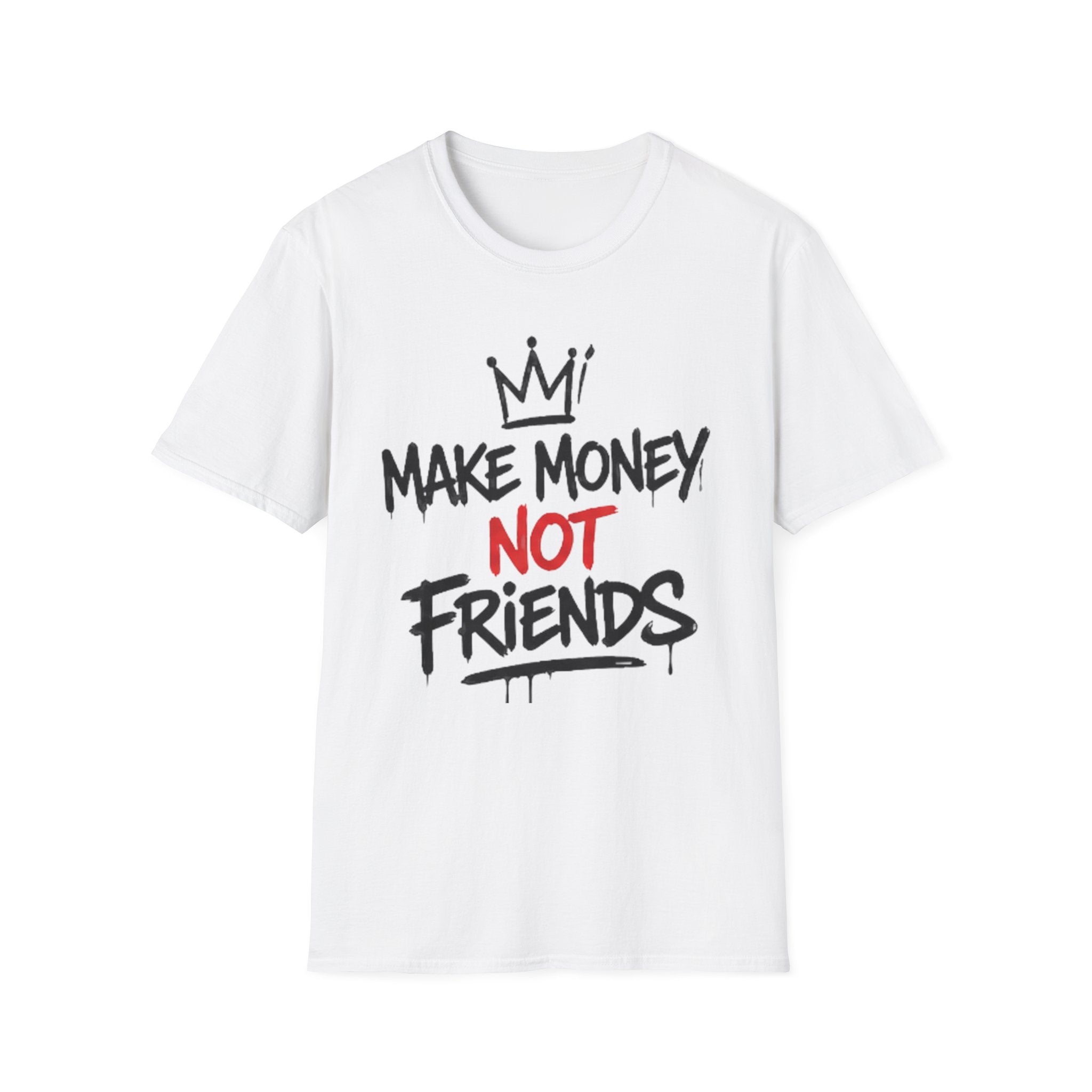 Make Money Not Friends T-Shirt unisex