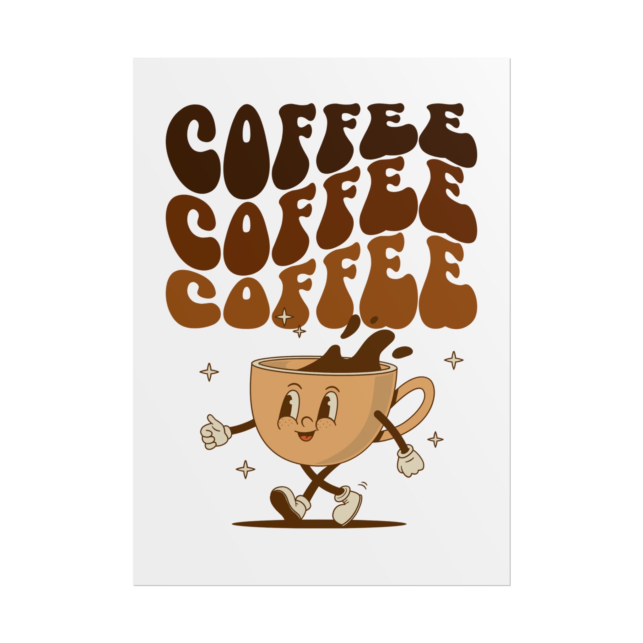 Drink coffee Rolled Posters