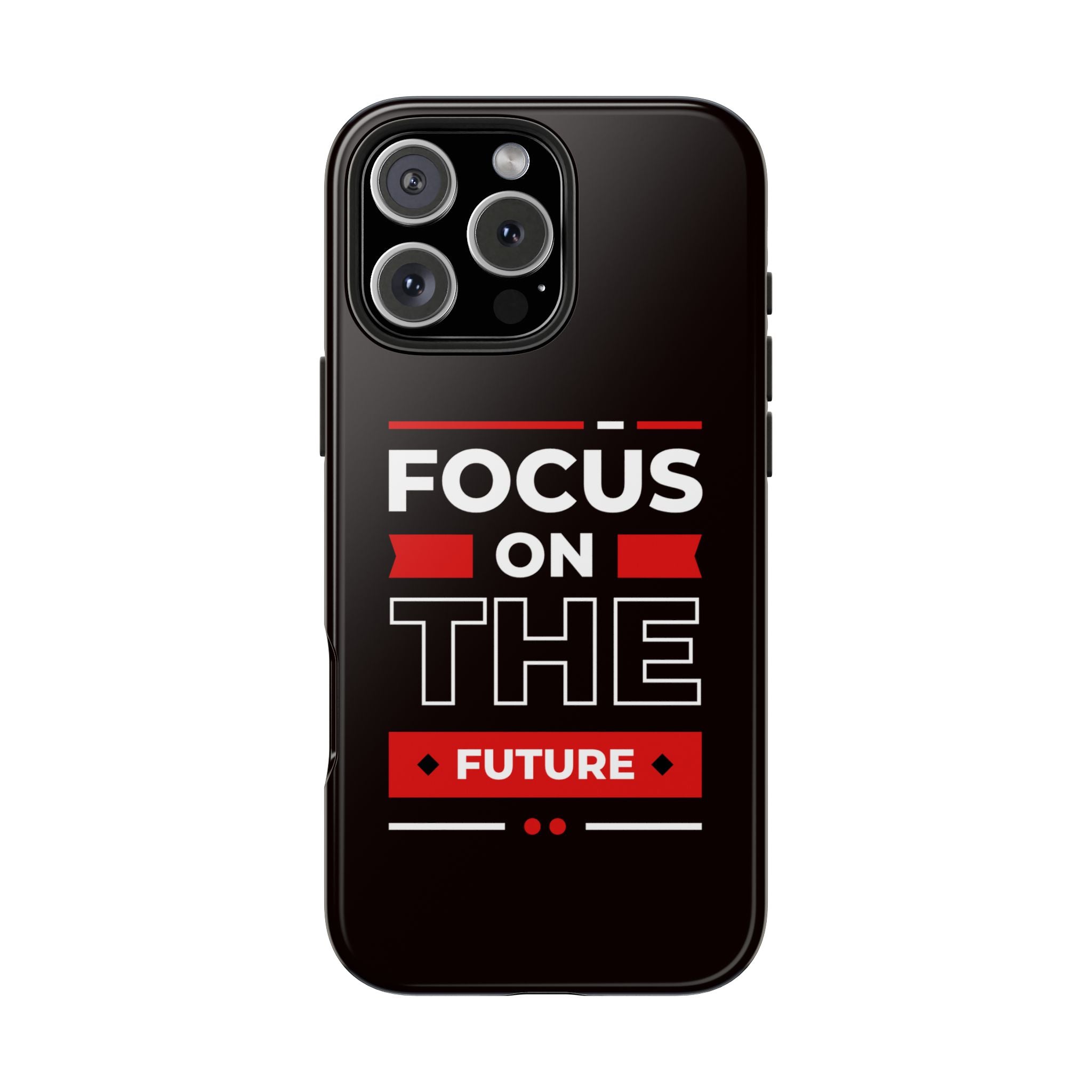 Focus on the Future Tough Phone Case — Motivational Protective Phone Cover