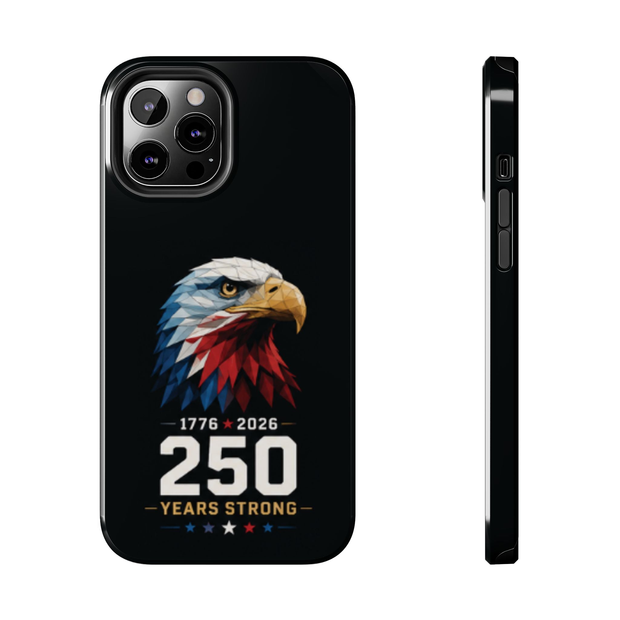 250 Years Strong Eagle Phone Case — 1776–2026 Patriotic Tough Case