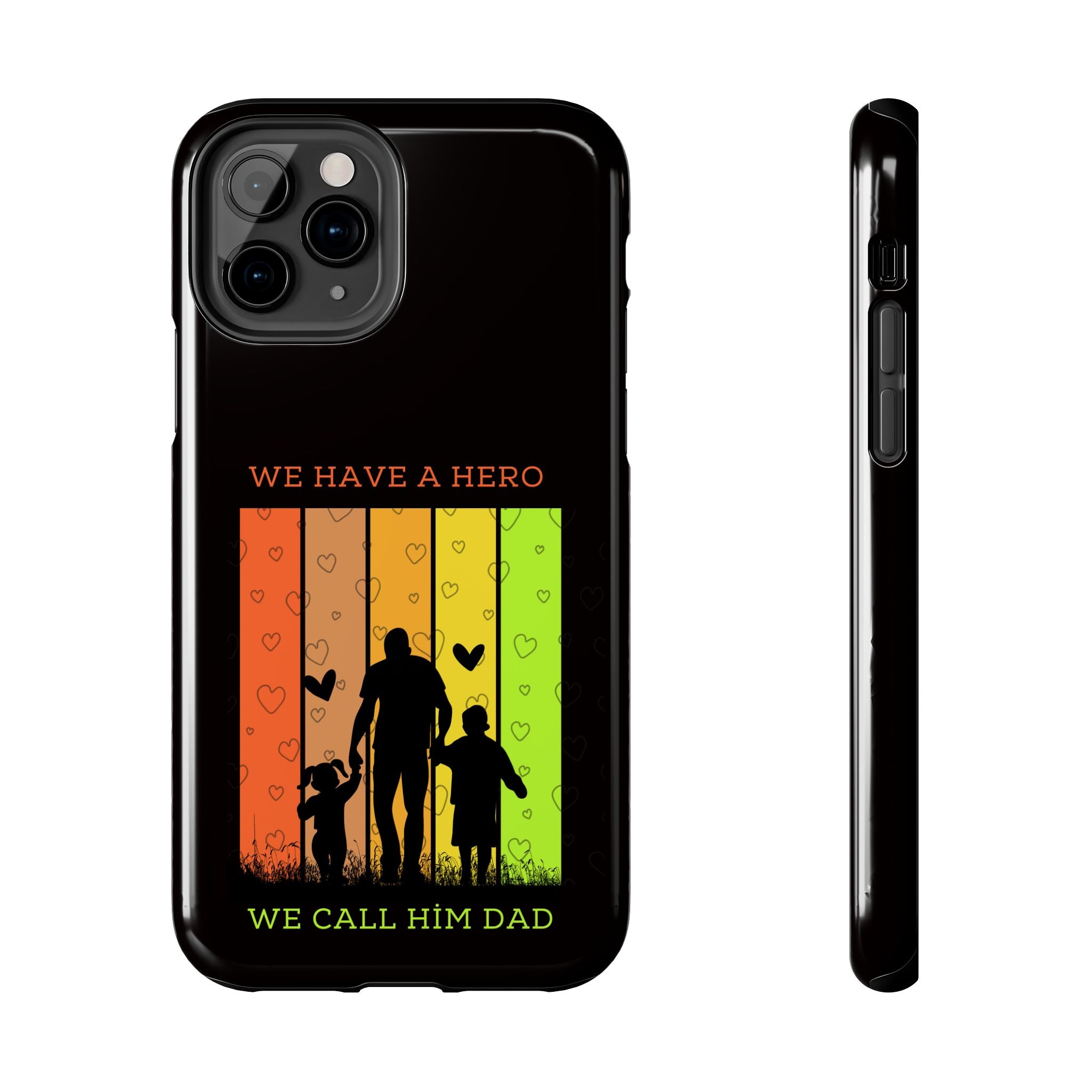Hero Dad Phone Case - "We Have A Hero We Call Him Dad" Protective Tough Case