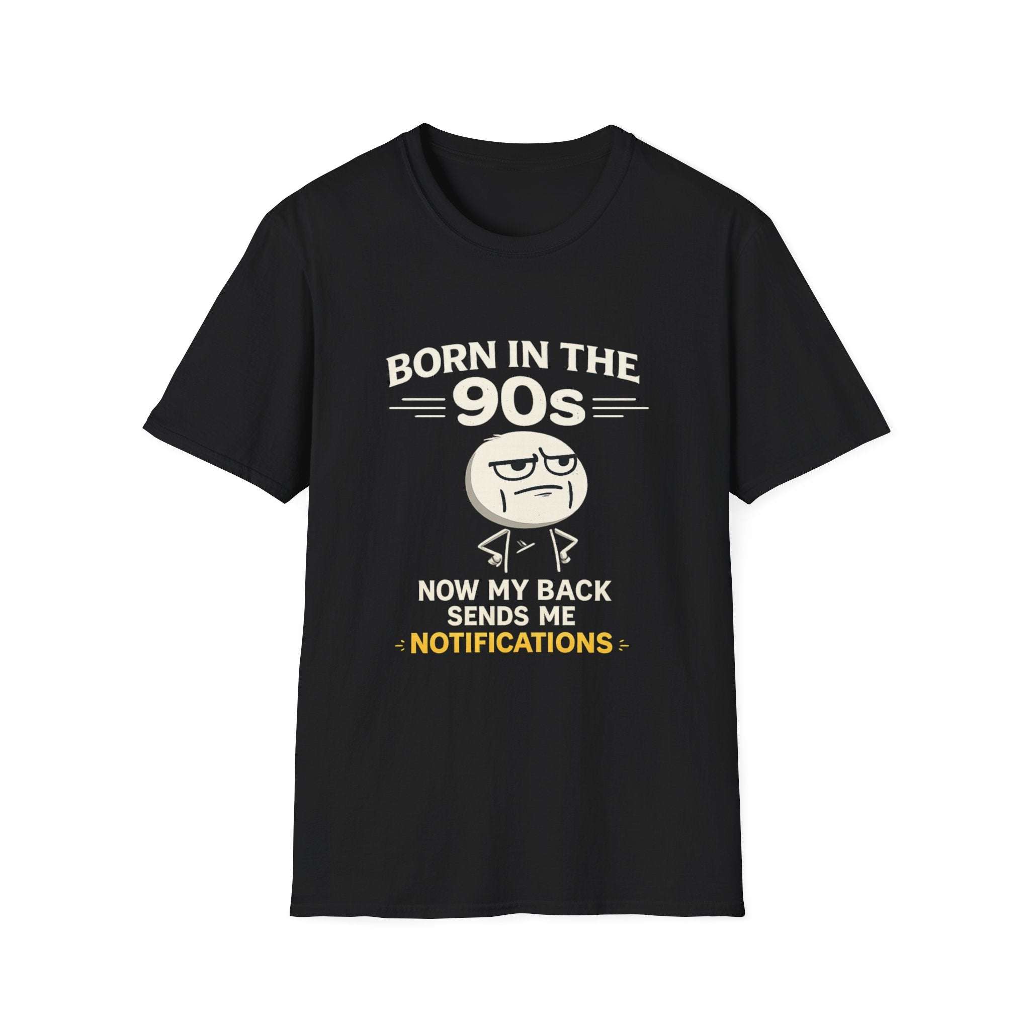Born in the 90s T‑Shirt — Retro Meme Tee ("Now My Back Sends Me Notifications")