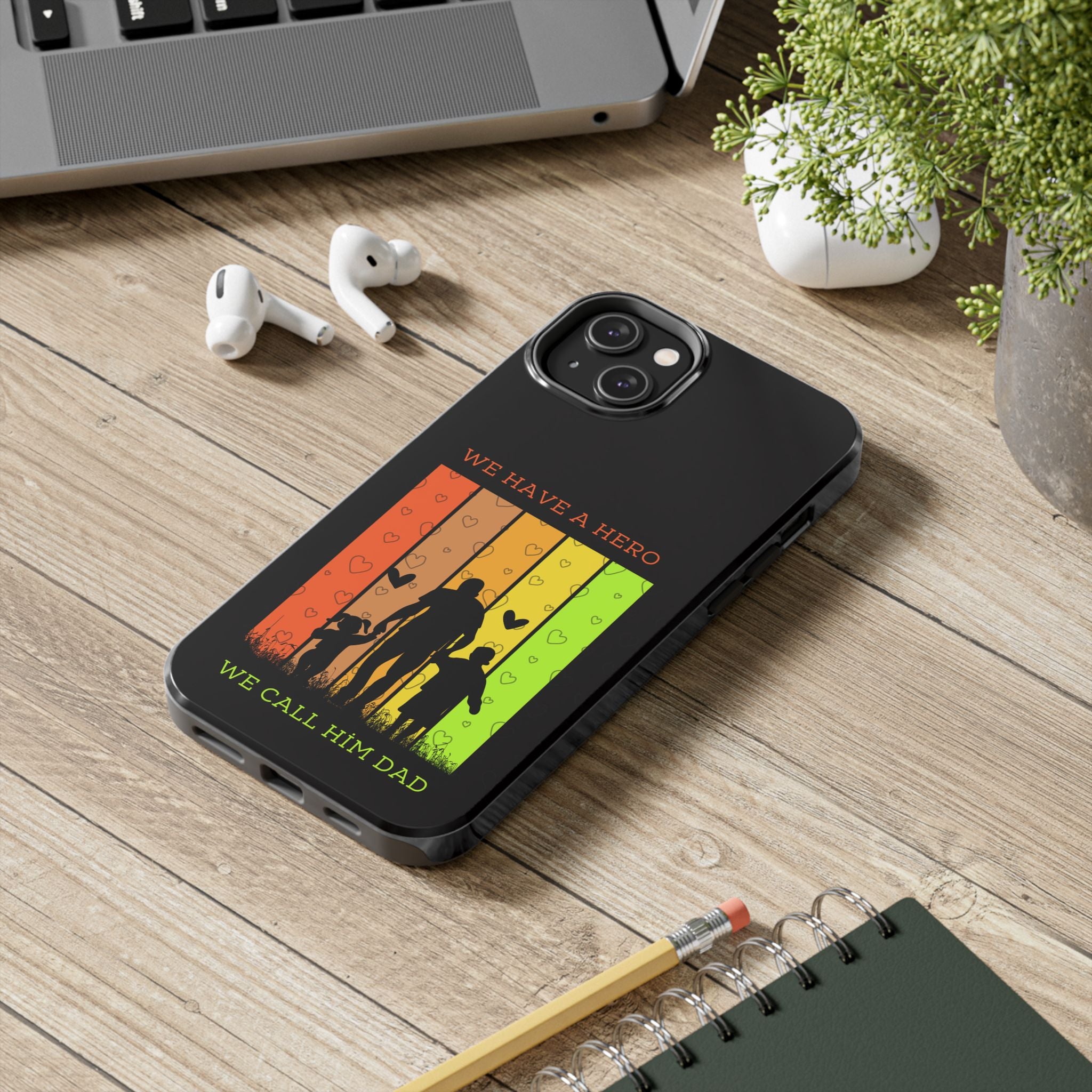 Hero Dad Phone Case - "We Have A Hero We Call Him Dad" Protective Tough Case