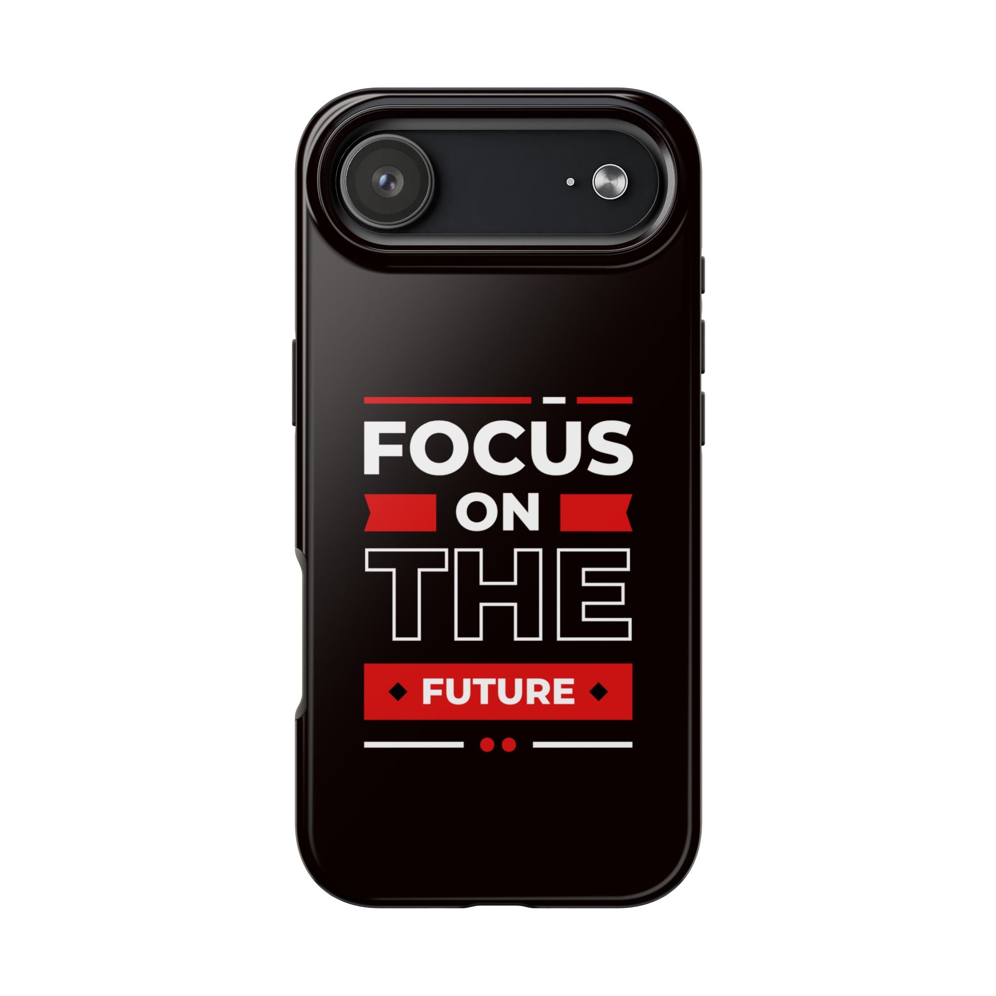 Focus on the Future Tough Phone Case — Motivational Protective Phone Cover