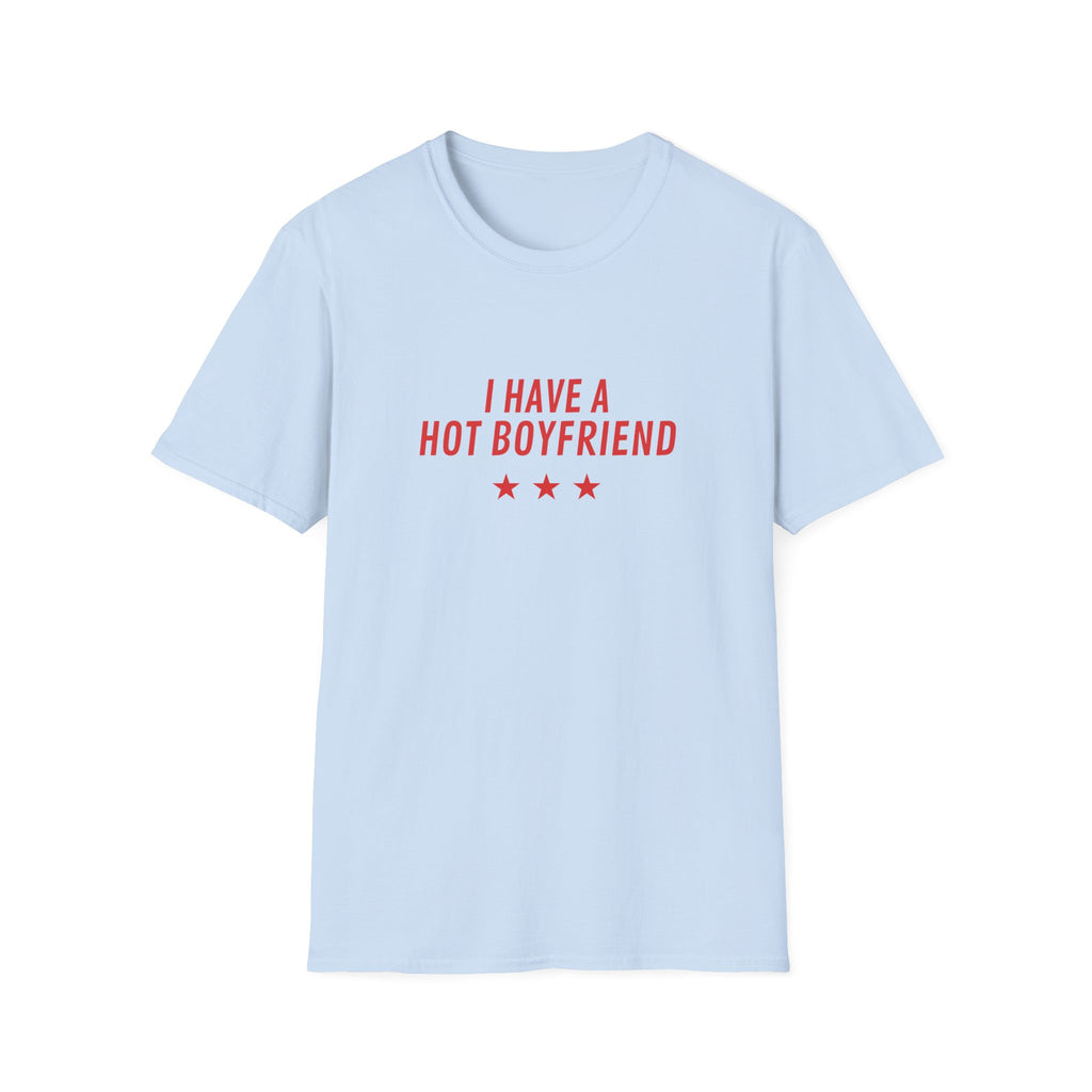I Have a Hot Boyfriend T-Shirt