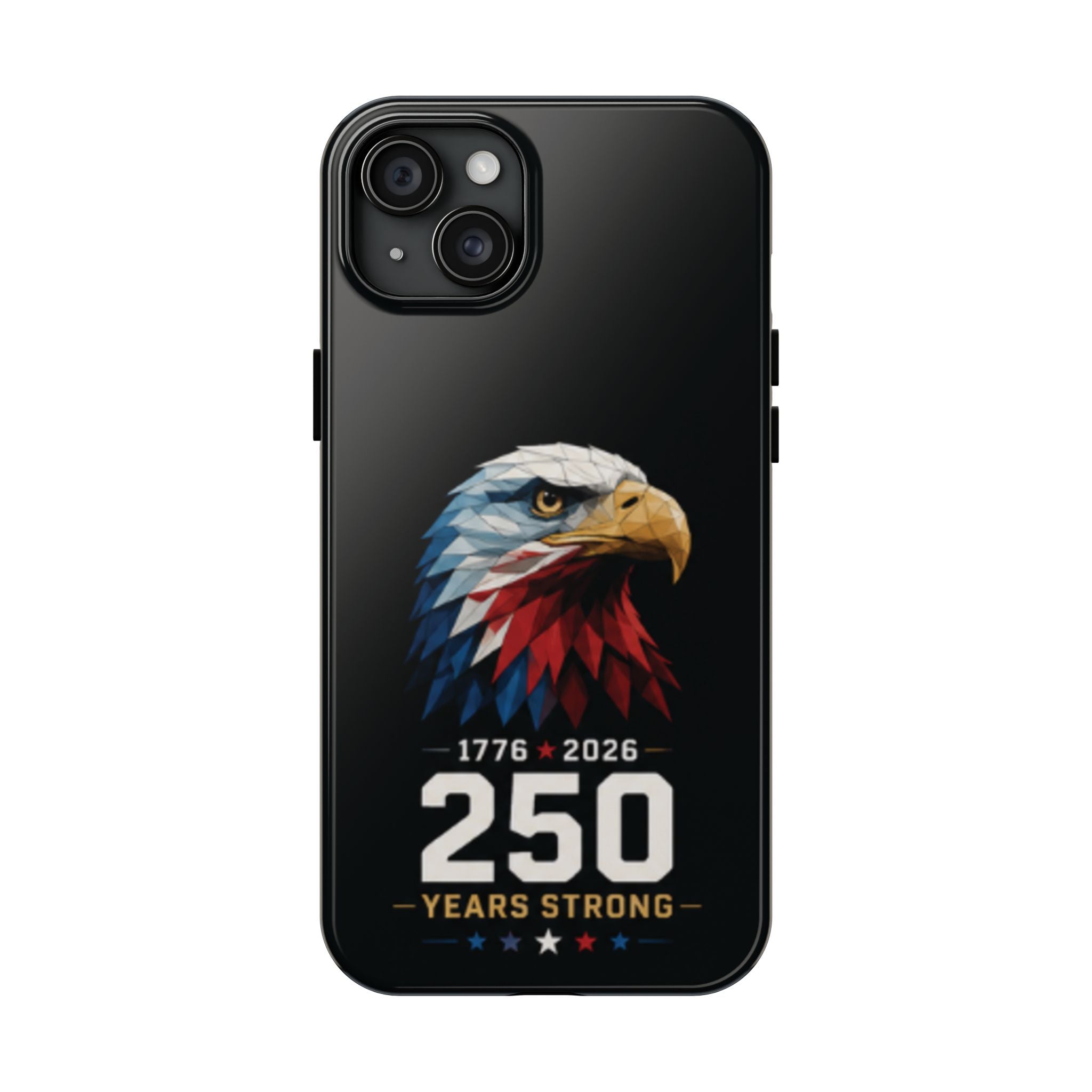 250 Years Strong Eagle Phone Case — 1776–2026 Patriotic Tough Case
