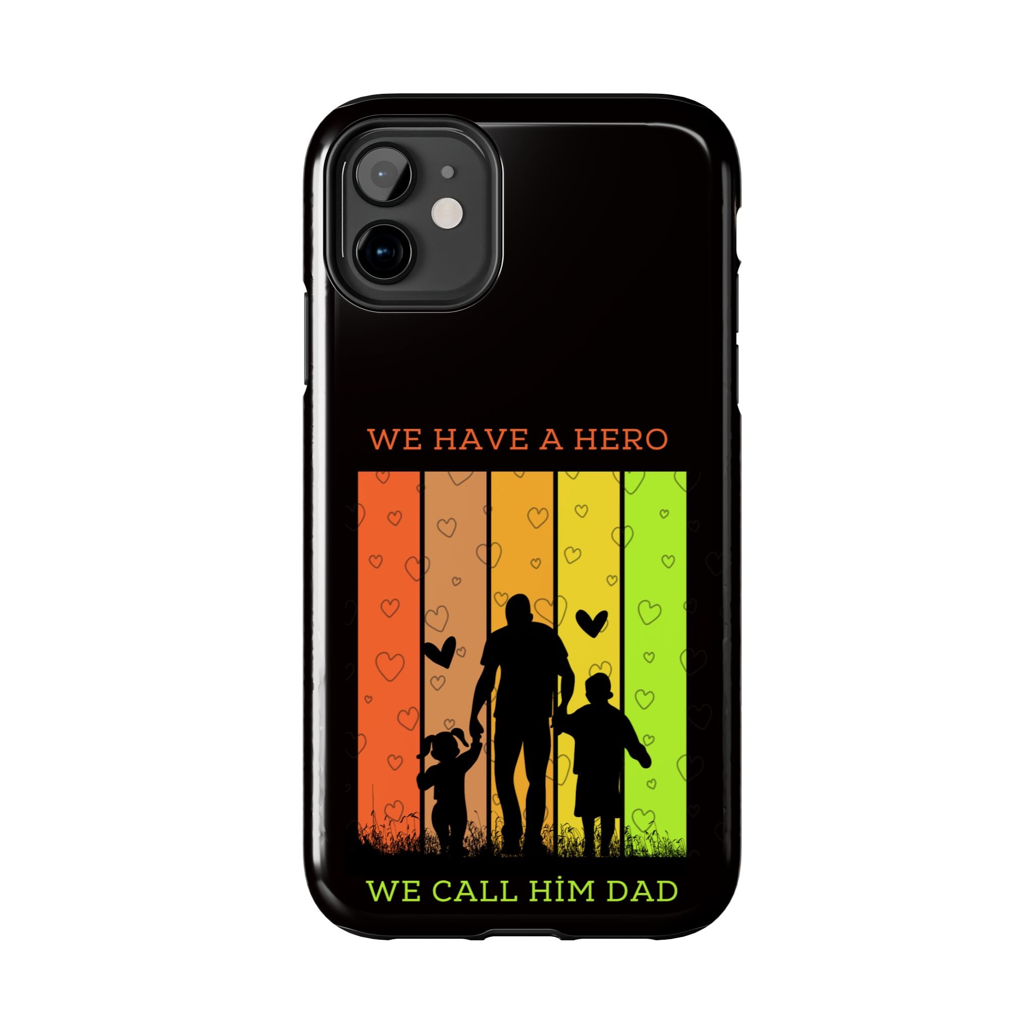Hero Dad Phone Case - "We Have A Hero We Call Him Dad" Protective Tough Case