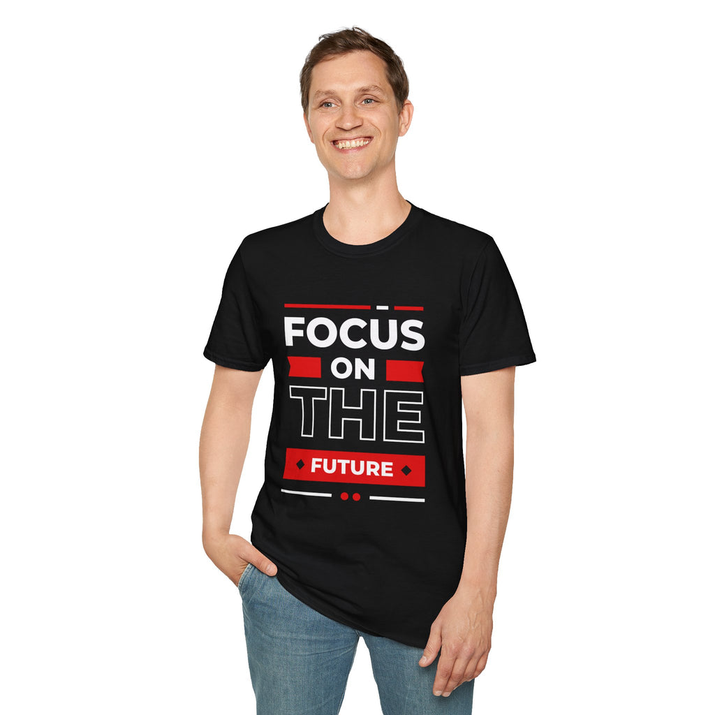 Focus on the Future T-Shirt — Motivational Graphic Tee