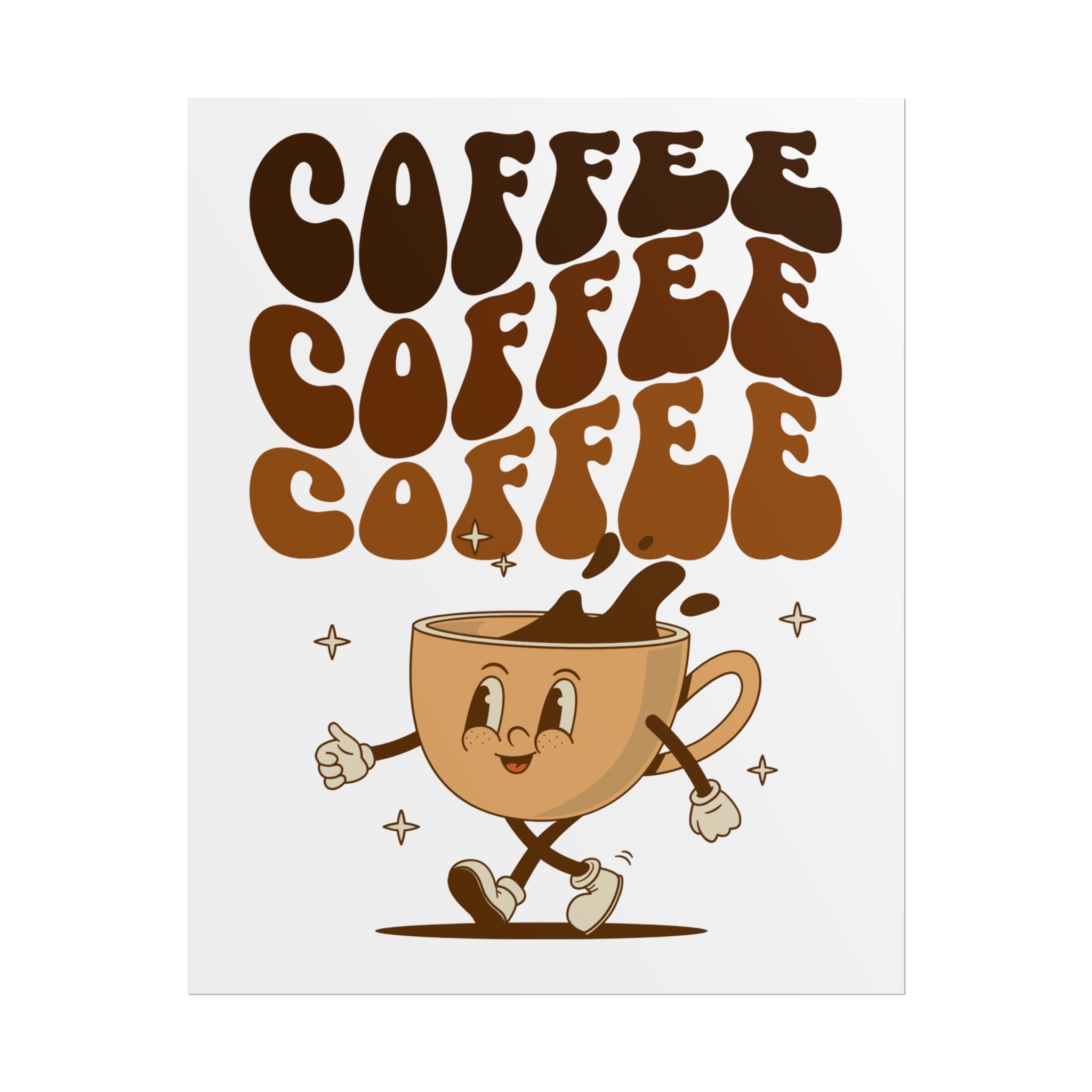 Drink coffee Rolled Posters