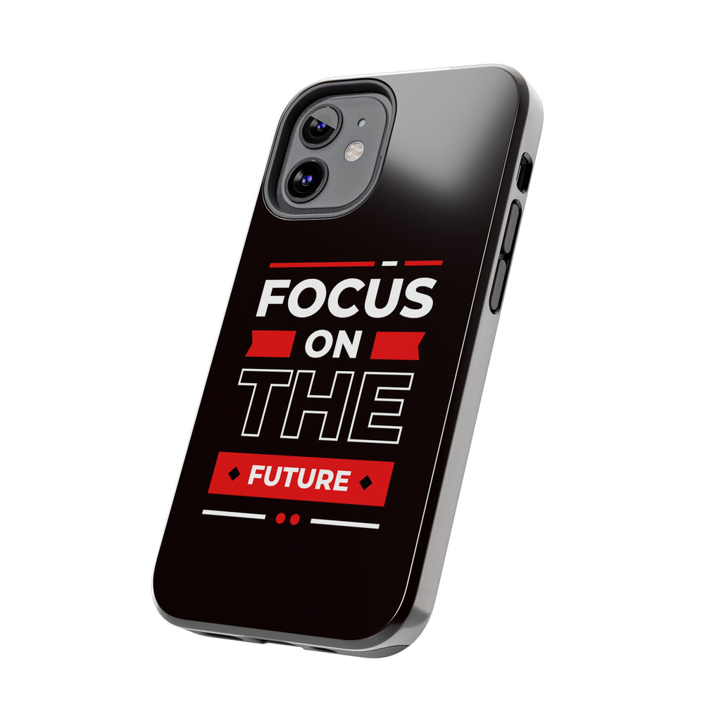 Focus on the Future Tough Phone Case — Motivational Protective Phone Cover
