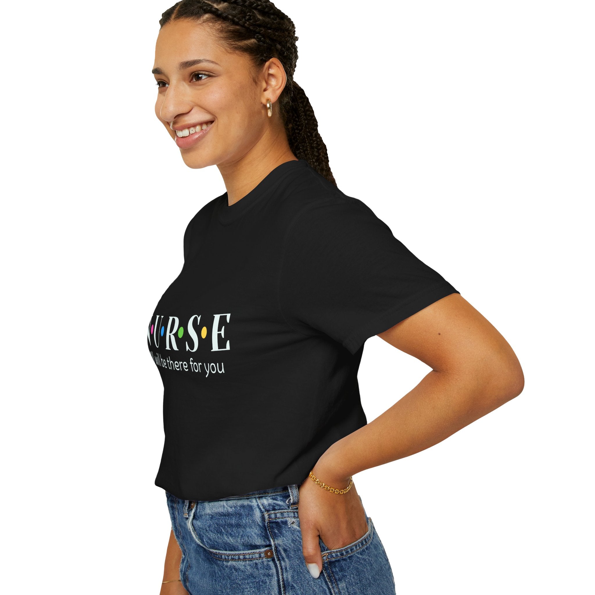 Nurse T‑Shirt — “NURSE I’ll Be There For You” Comfort Tee (Gift for Nurses)