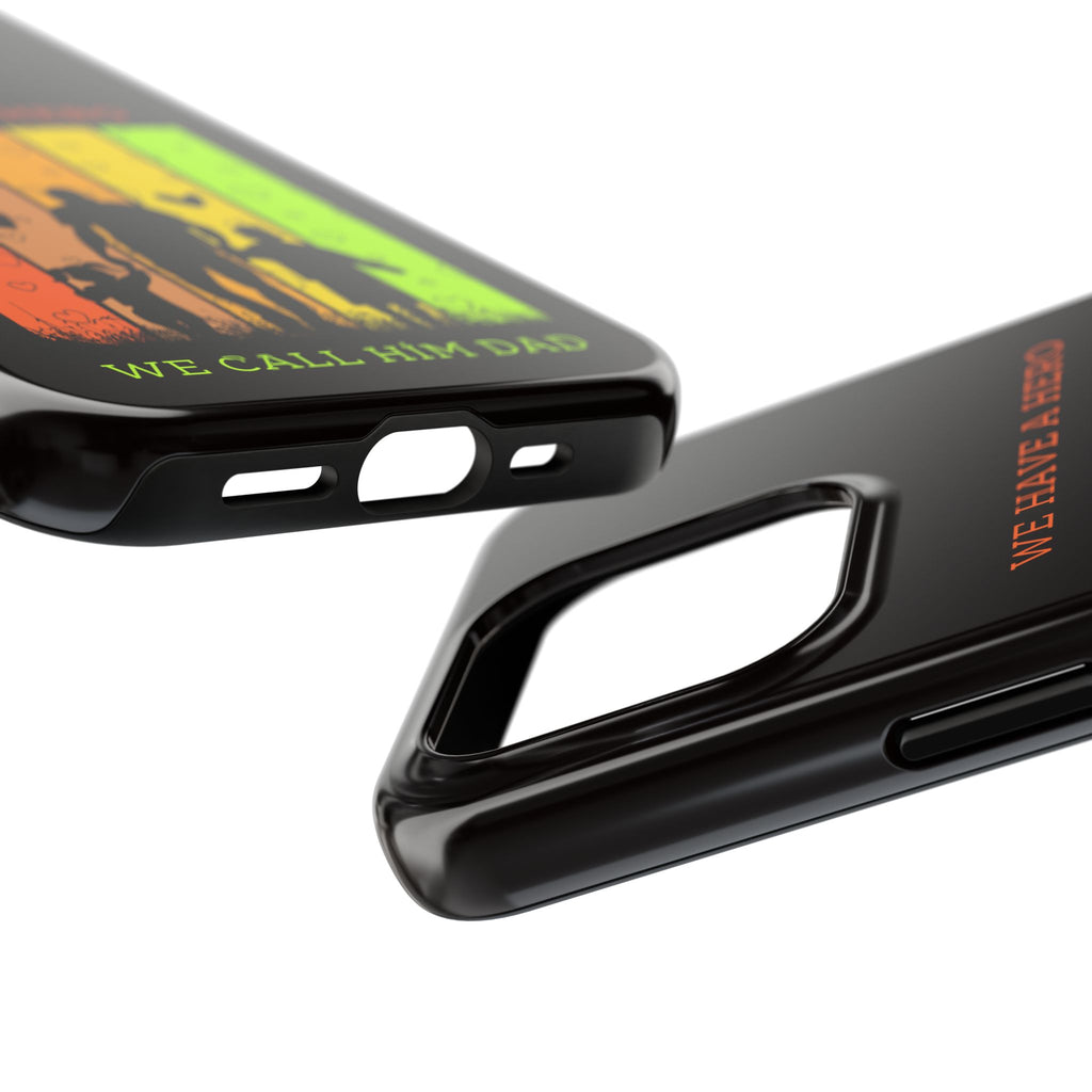 Hero Dad Phone Case - "We Have A Hero We Call Him Dad" Protective Tough Case