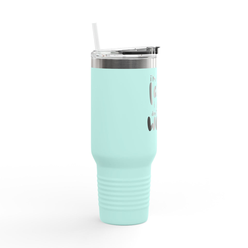 I do not like work Insulated Travel Mug, 40oz