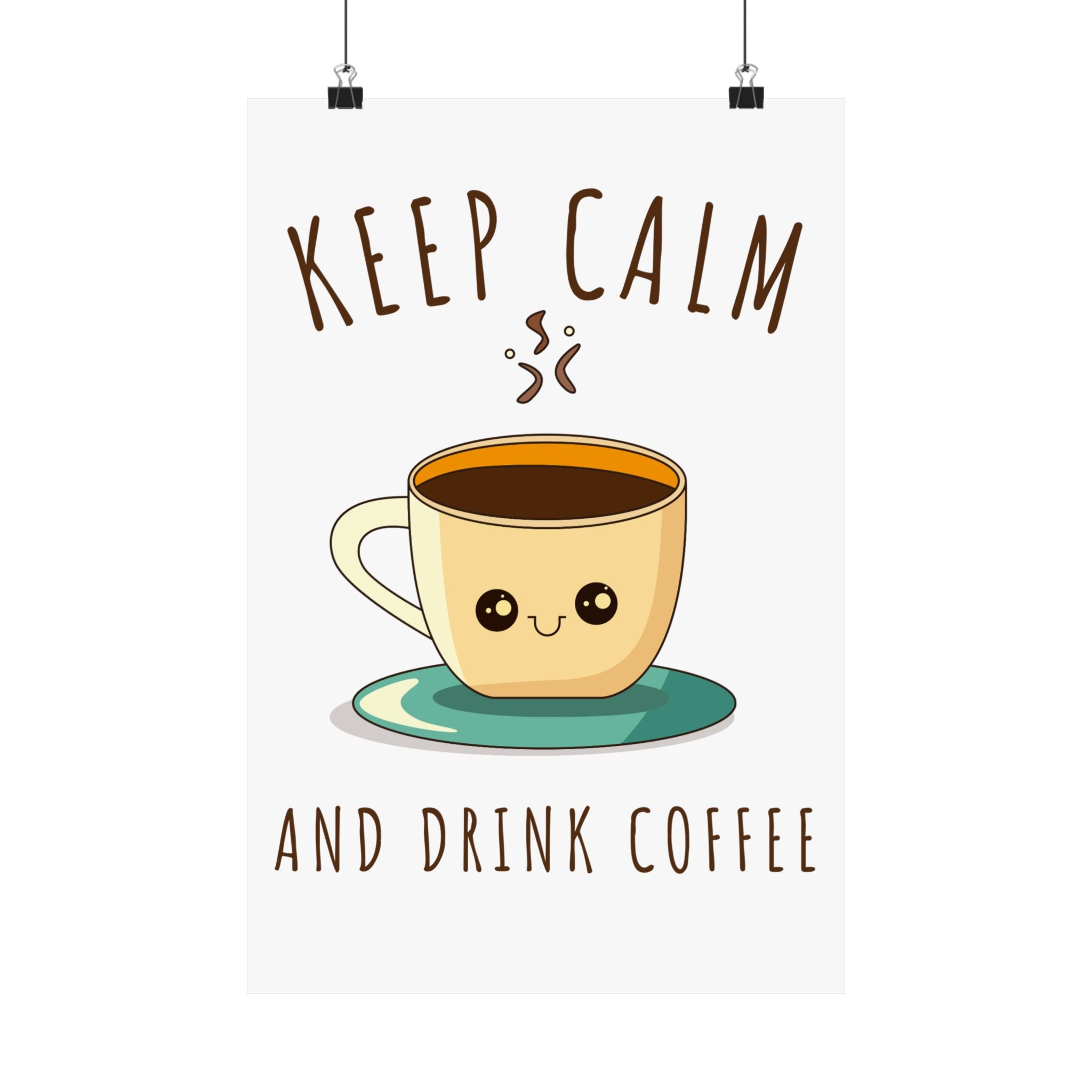 Keep calm & drink coffee Matte Vertical Posters