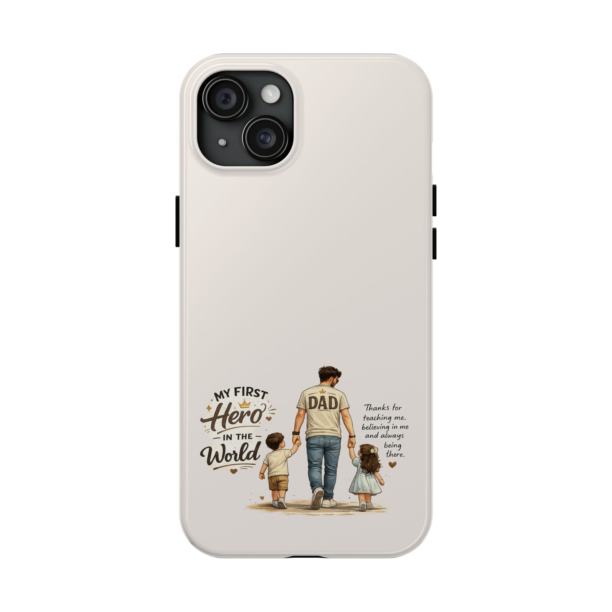 Dad Phone Case — "My First Hero in the World" Protective Tough Case, Father’s Day Gift